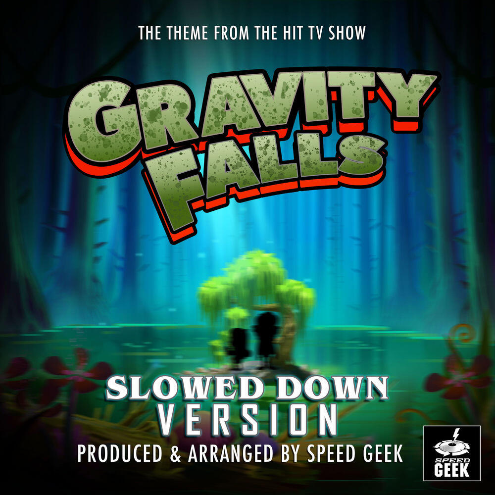 Релиз Gravity Falls Main Theme (From "Gravity Falls") [Slowed Down Version]