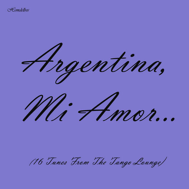 Релиз Argentina, mi amor... (16 Tunes from the Tango Lounge)
