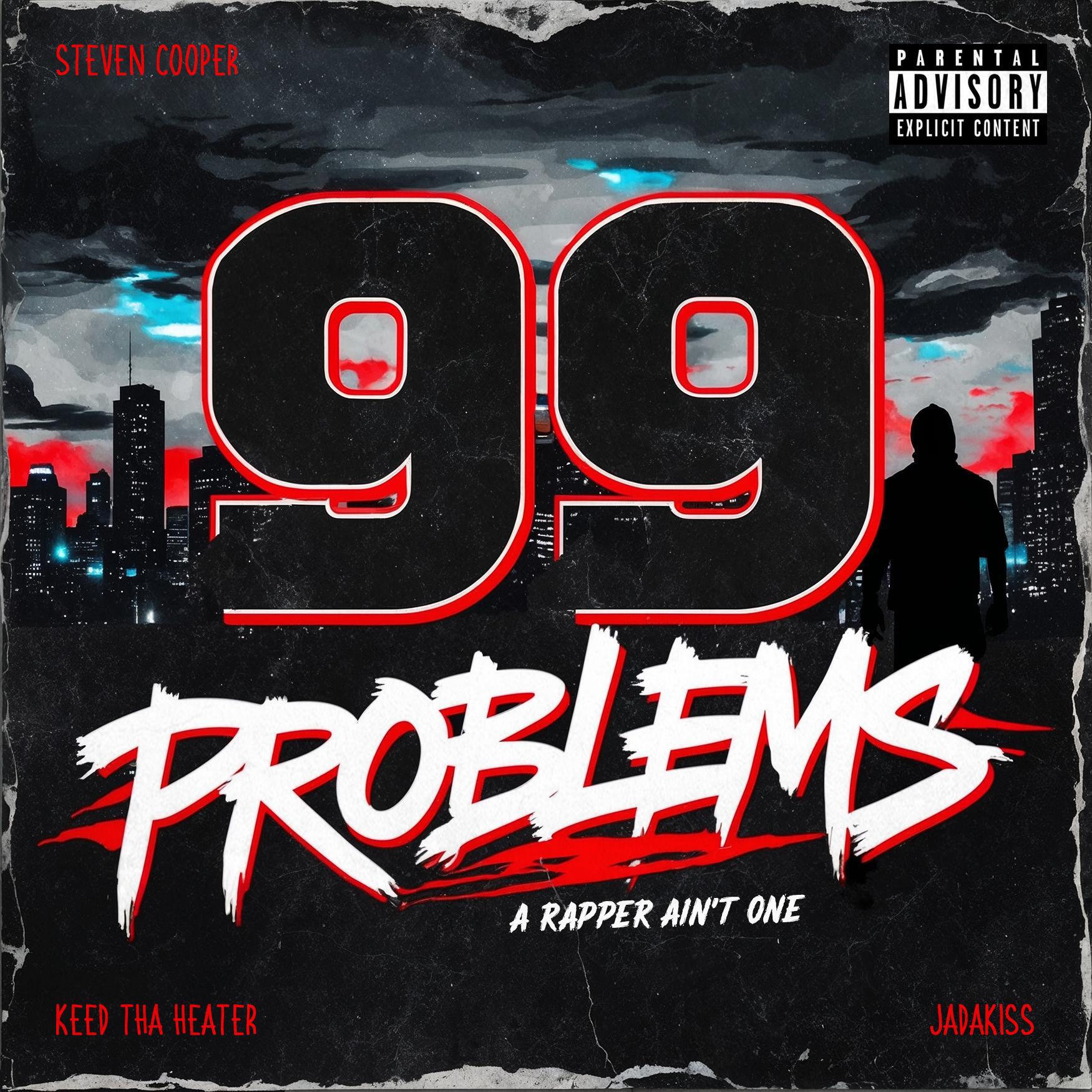 Релиз 99 Problems (A Rapper Ain't One) (feat. Keed Tha Heater & Jadakiss)