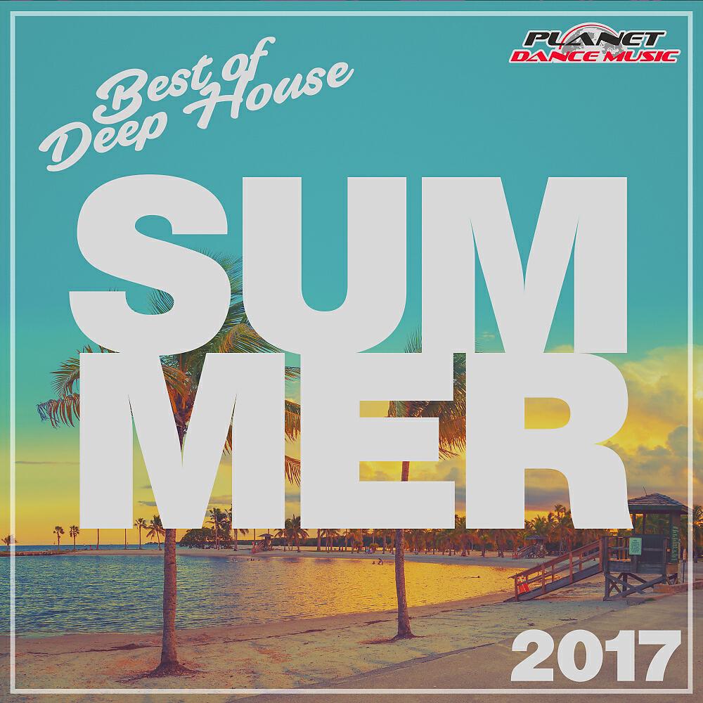 Постер альбома Summer 2017: Best of Deep House
