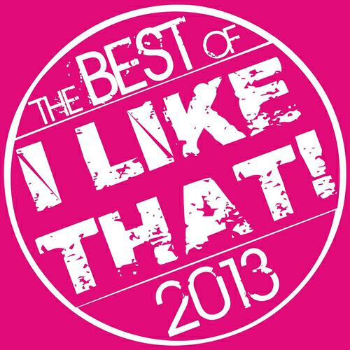 Релиз I Like That! - the Best of 2013