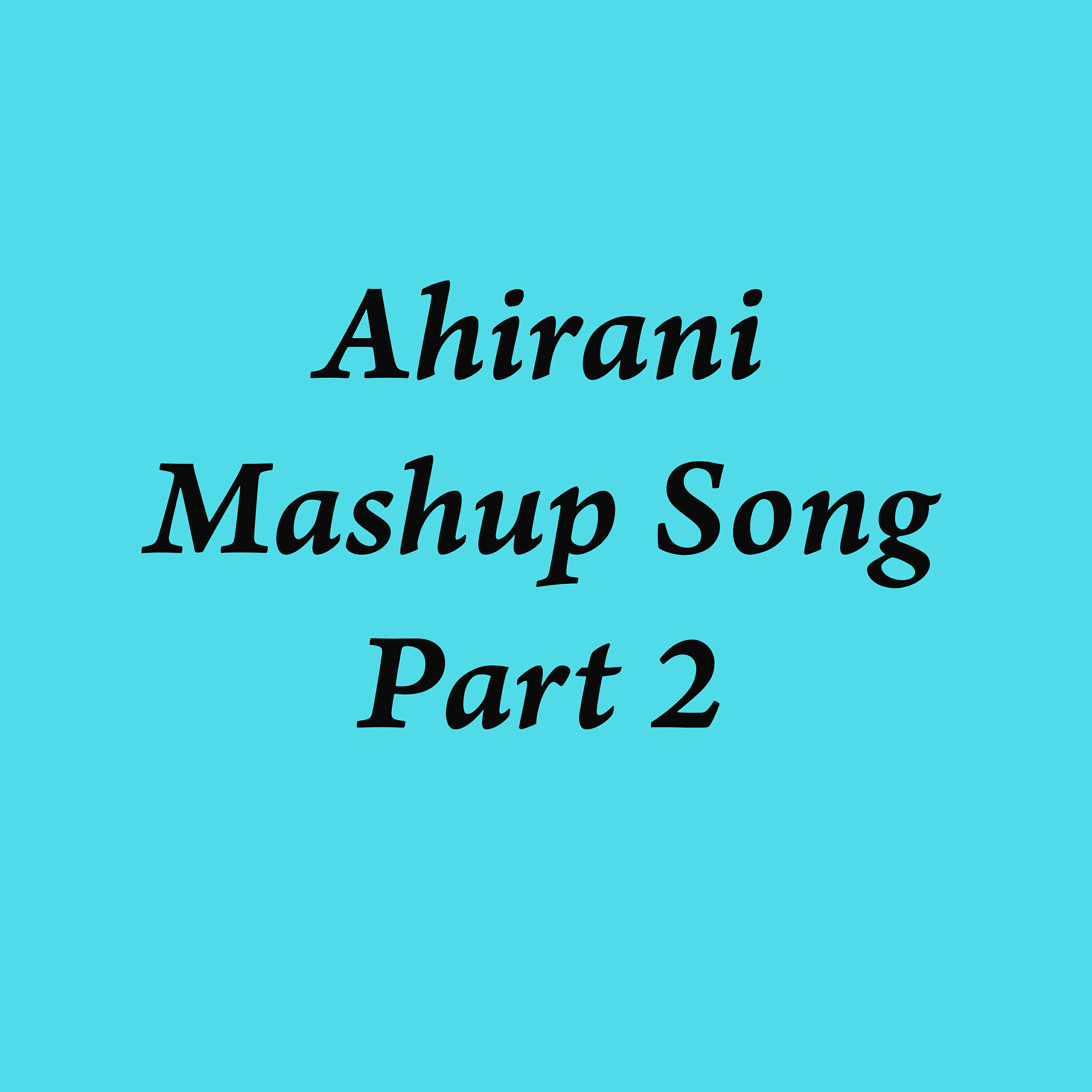 Релиз Ahirani Mashup Song, Pt. 2