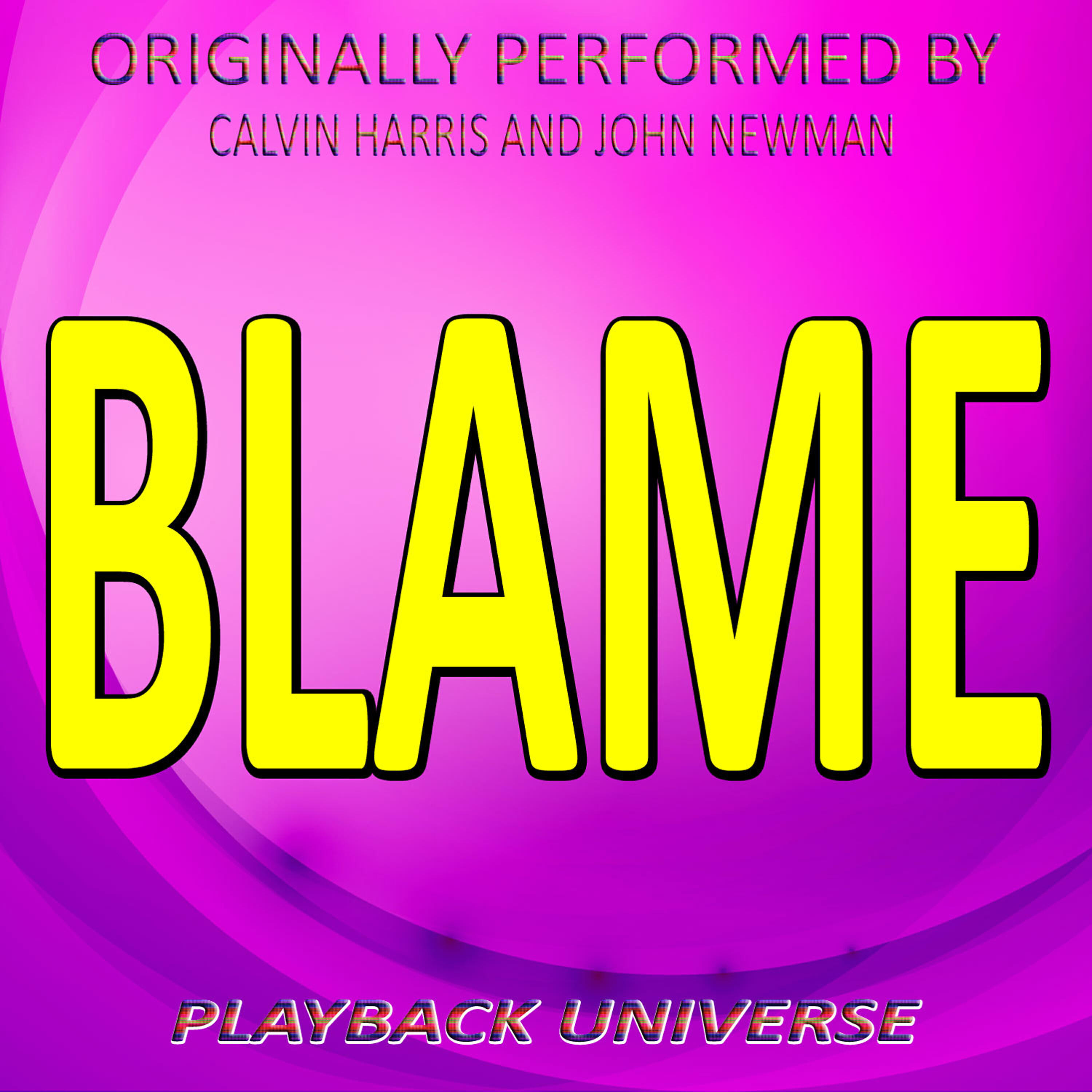 Релиз Blame (Originally Performed by Calvin Harris and John Newman)