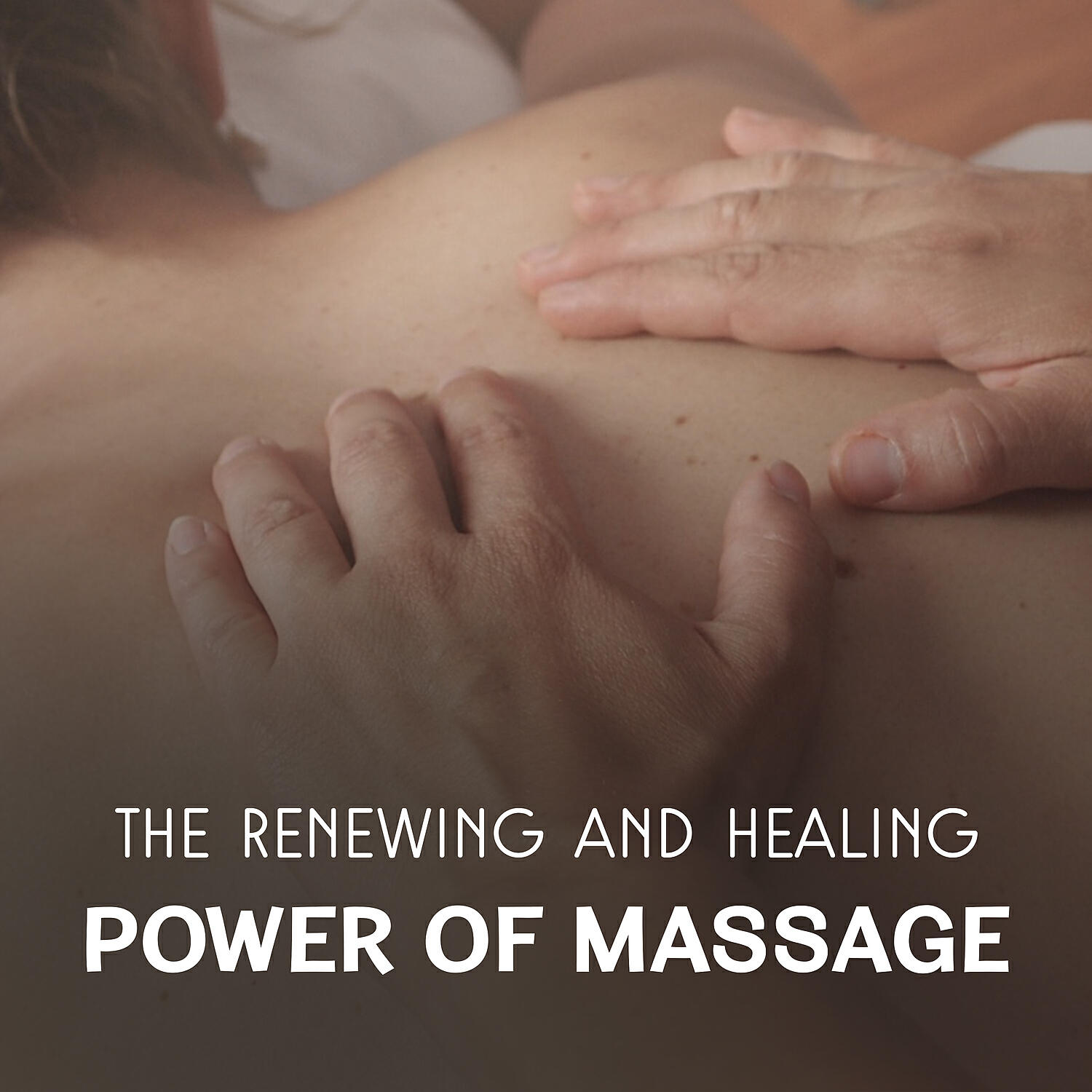 Релиз The Renewing and Healing Power of Massage - Pleasant Sound for Destress, Spa Benefits, Serenity Zen and Inner Strength, Soul Relax