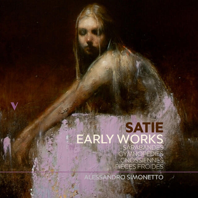 Релиз Satie: Early Works – Sarabandes, Gnossiennes, Gymnopédies & Pièces froides