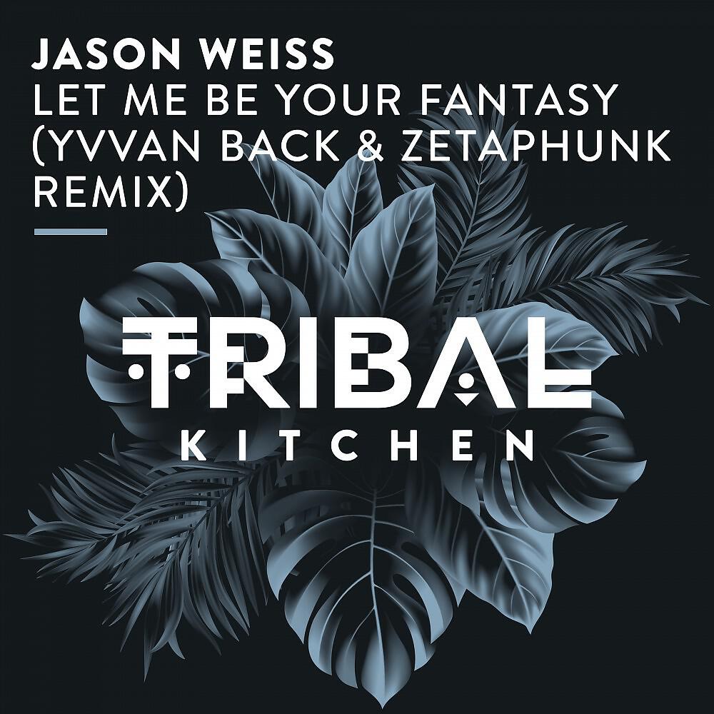Релиз Let Me Be Your Fantasy (Yvvan Back & Zetaphunk Remix)