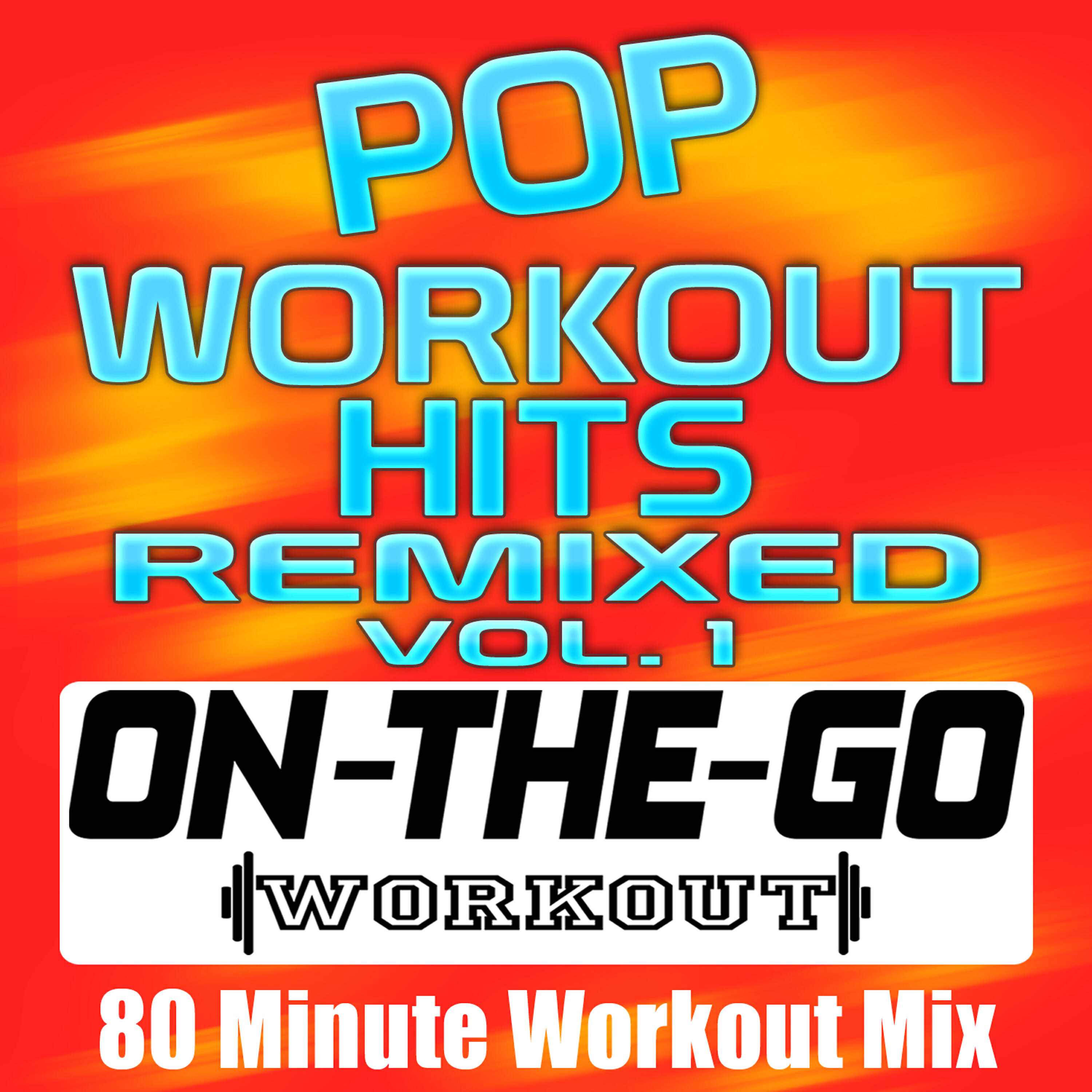 Релиз Pop Workout Hits Remixed Vol. 1 - 80 Minute Workout Mix