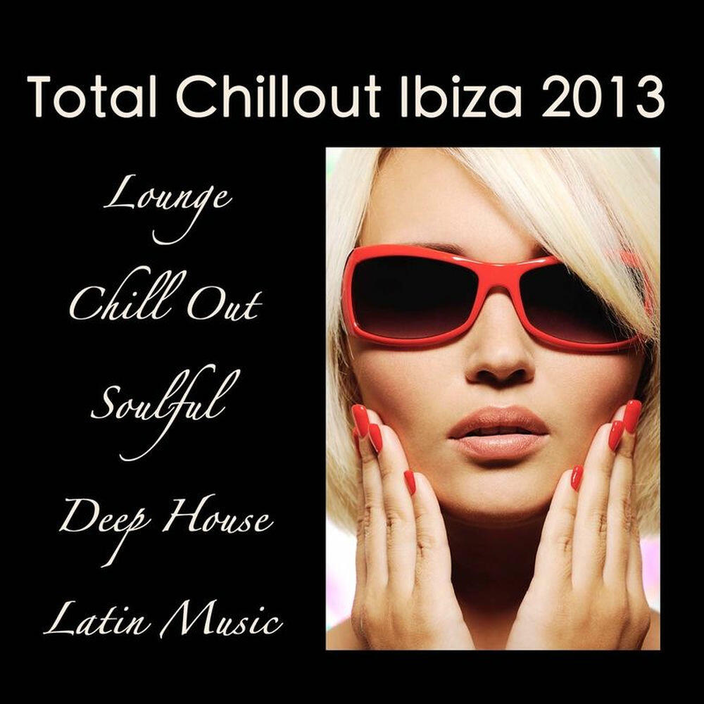 Релиз Total Chillout Ibiza 2013: Lounge Bar, Chill Out Music Grooves, Deep House & Soulful Latin Dance
