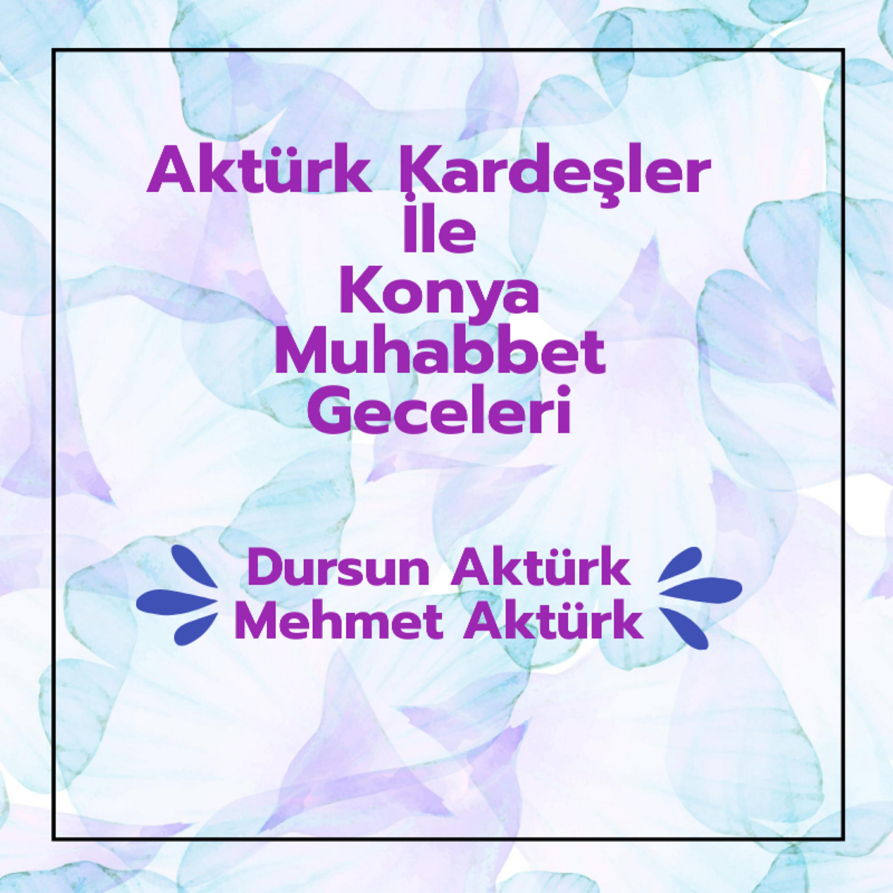 Релиз Aktürk Kardeşler ile Konya Muhabbet Geceleri
