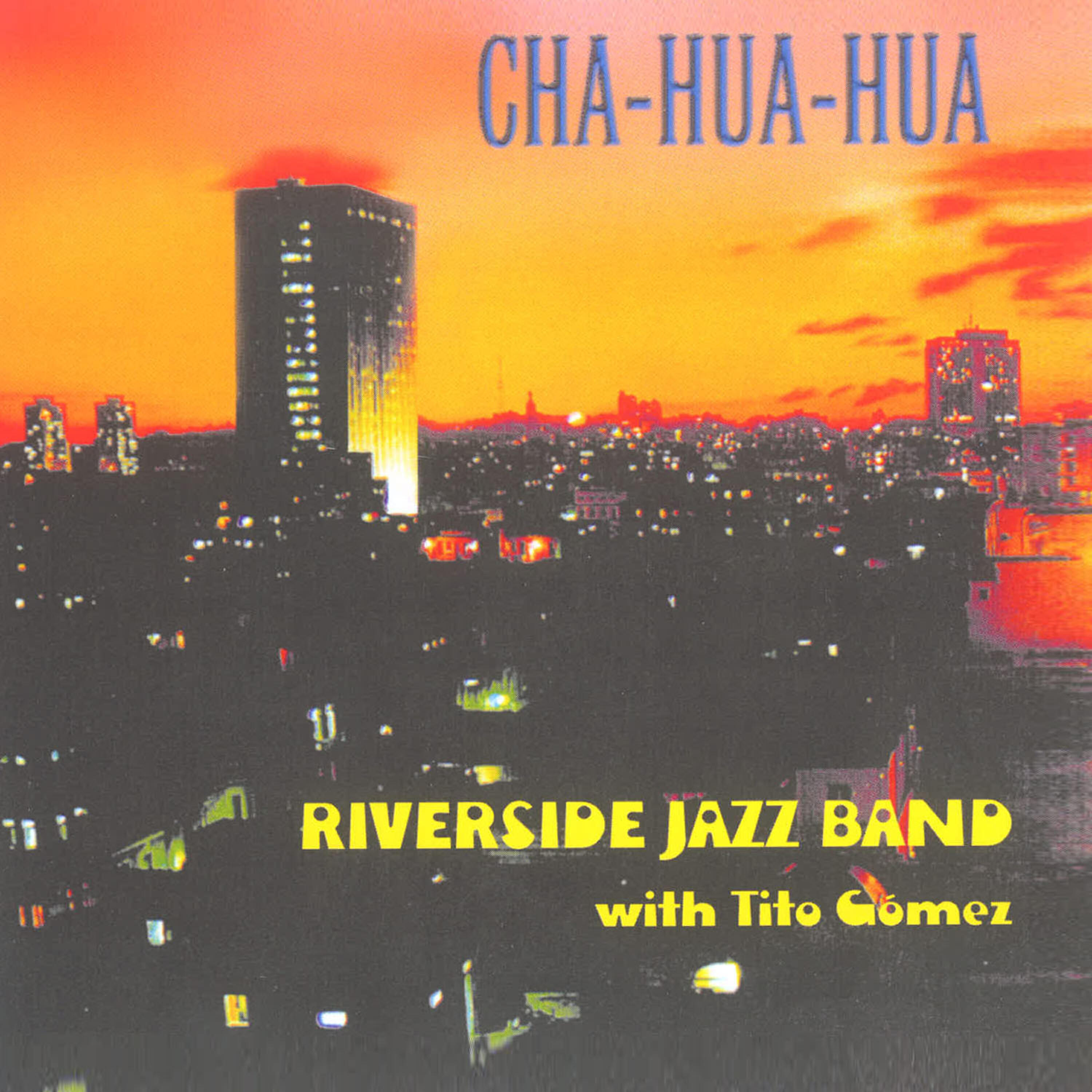 Альбом Cha-Hua-Hua (feat. Tito Gómez) исполнителя Tito Gomez, Riverside Jazz Band