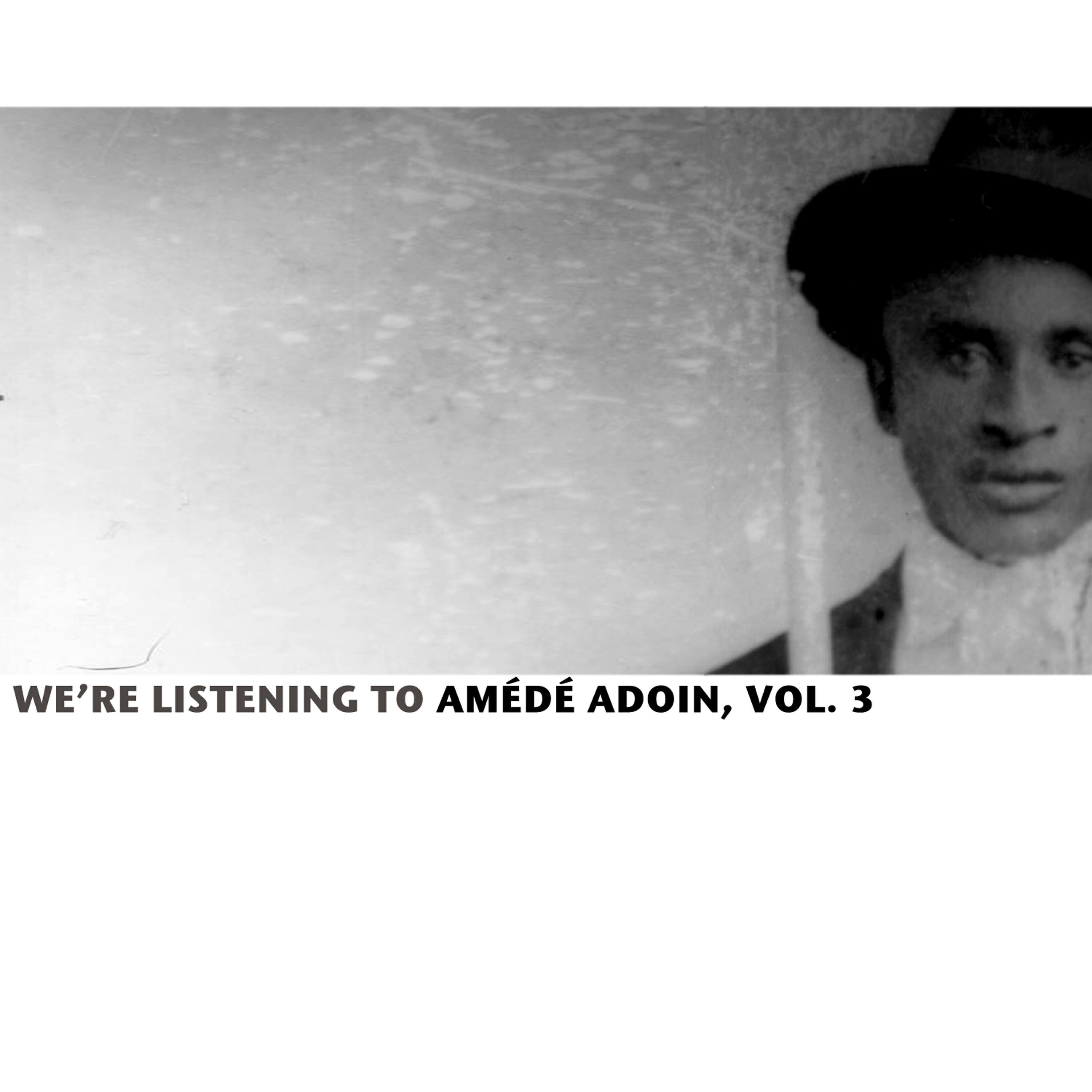 Релиз We're Listening To Amédé Ardoin, Vol. 3