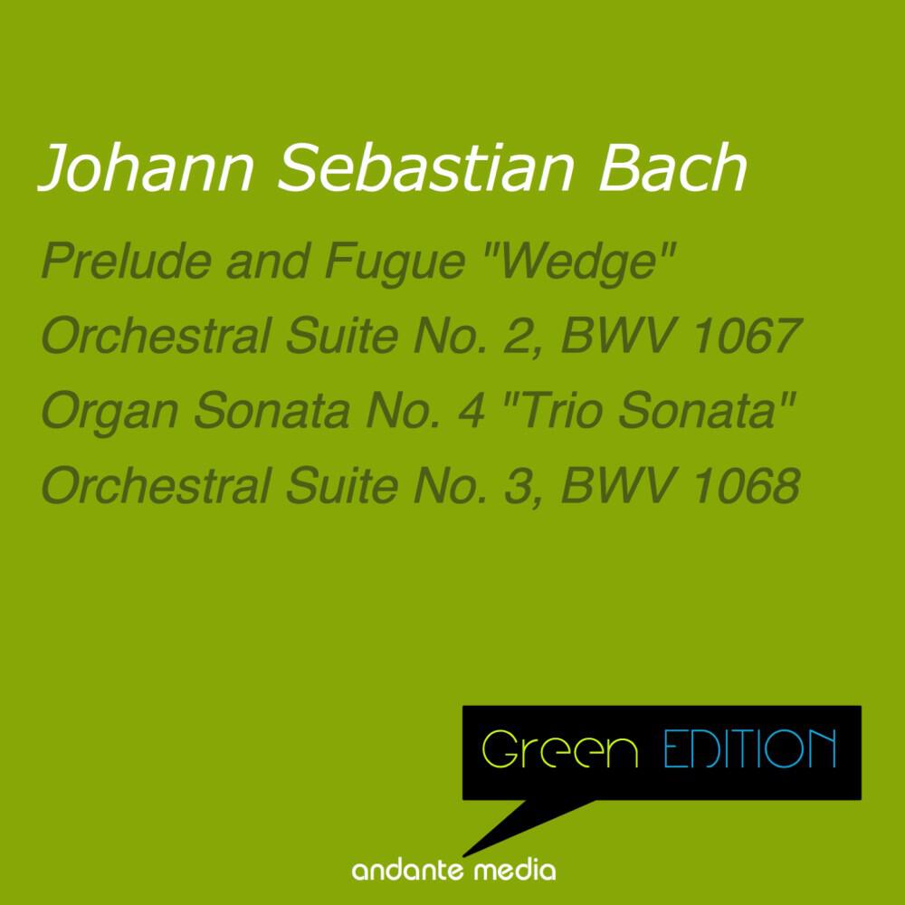 Релиз Green Edition - Bach: Prelude and Fugue "Wedge" & Orchestral Suites Nos. 2 & 3