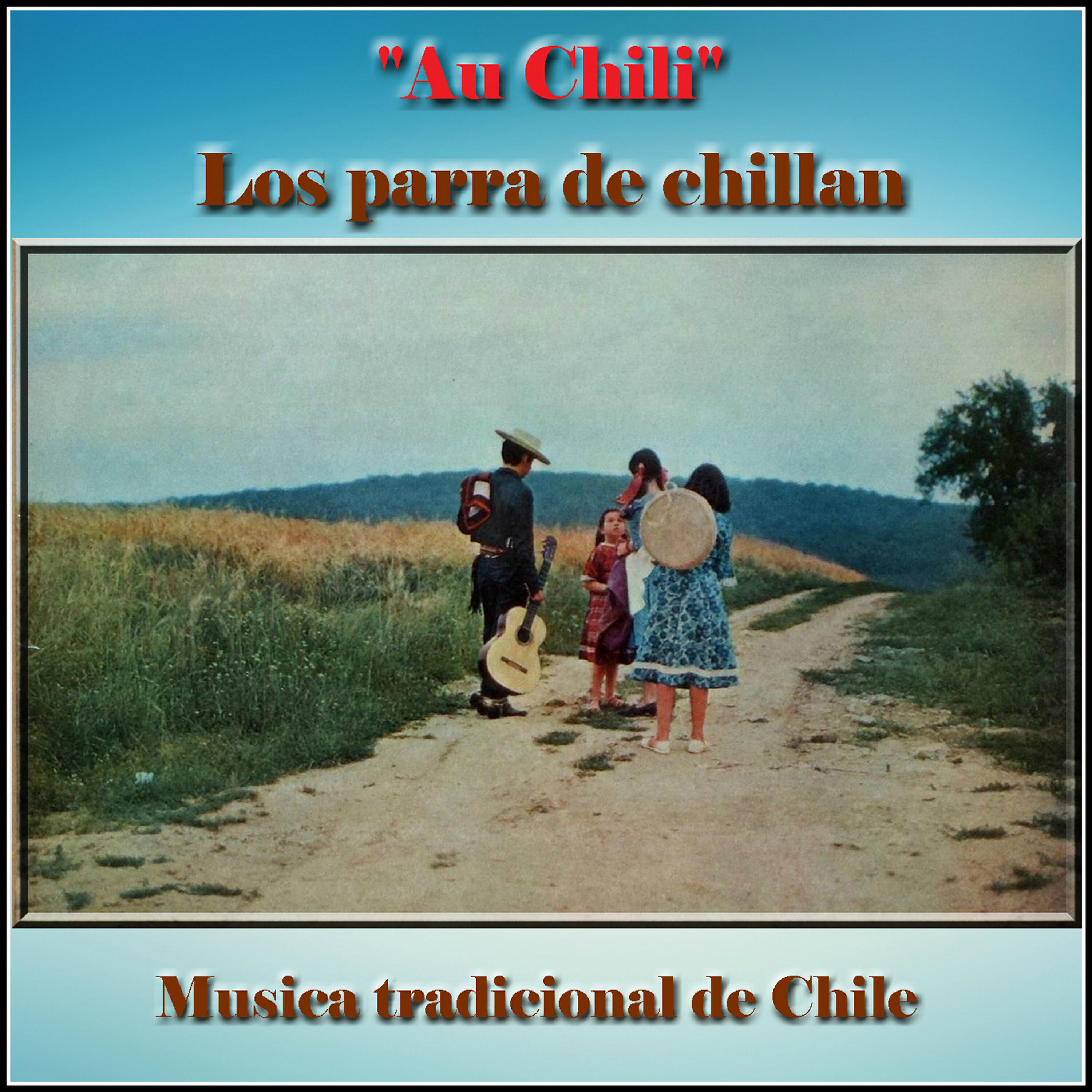 Релиз "Au Chili" Los Parra de Chillan - Musica Tradicional de Chile
