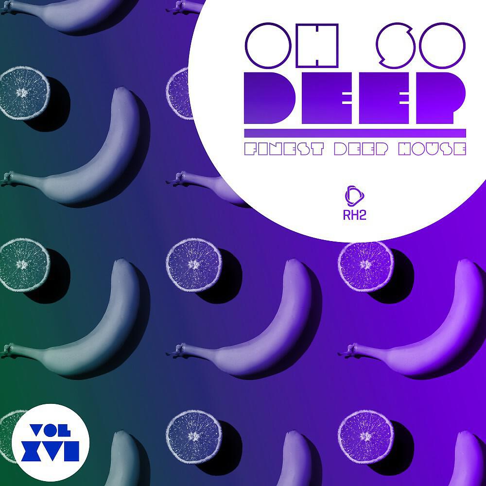 Релиз Oh so Deep - Finest Deep House, Vol. 16