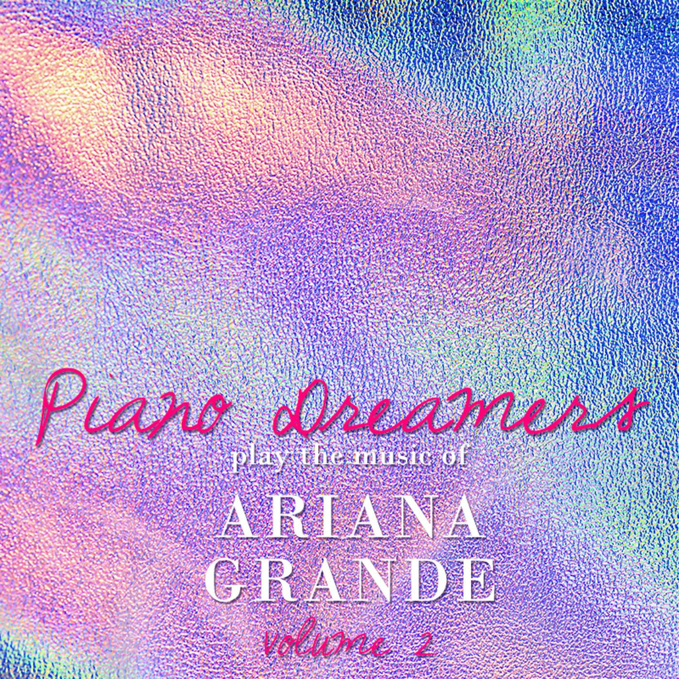 Релиз Piano Dreamers Play the Music of Ariana Grande, Vol. 2 (Instrumental)
