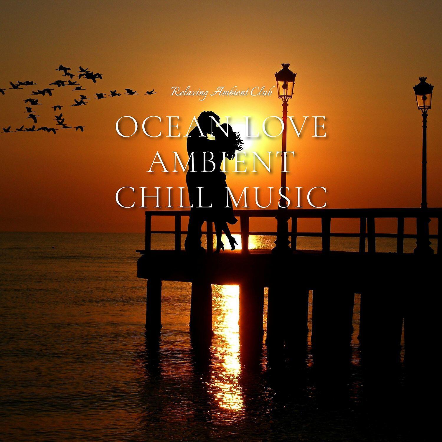 Релиз Ocean Love Ambient Chill Music