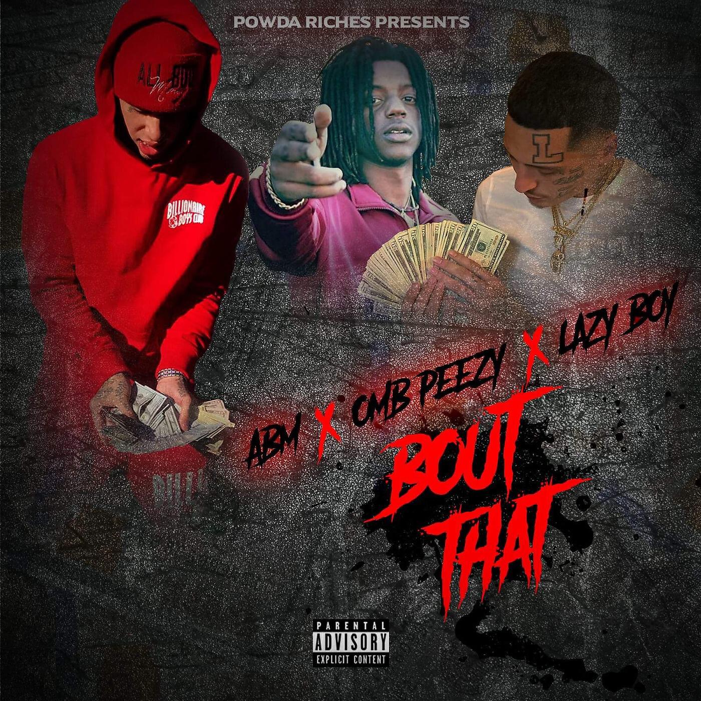 Релиз Bout That (feat. Lazy boy & Omb peezy)