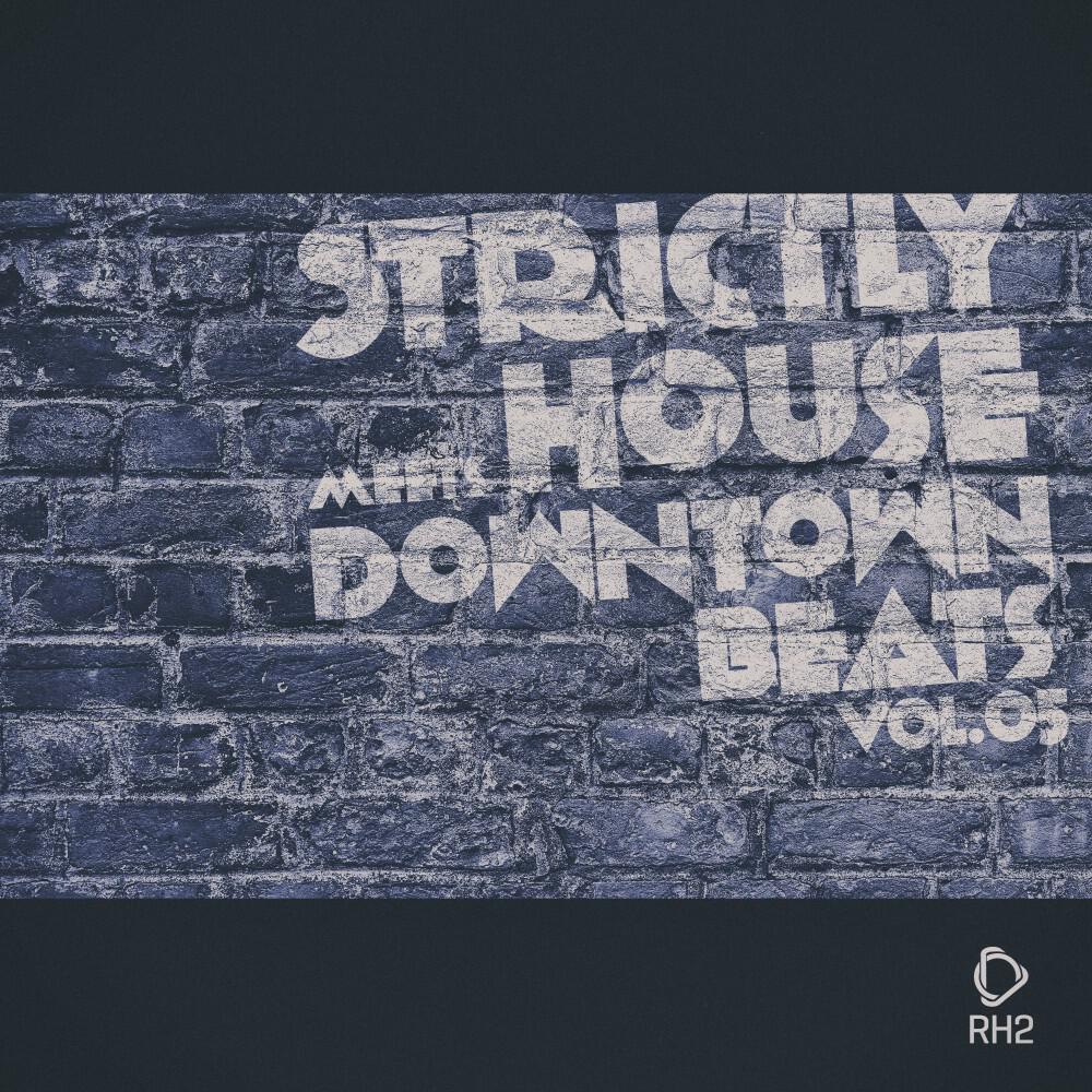 Релиз Strictly House Meets Downtown Beats, Vol.05