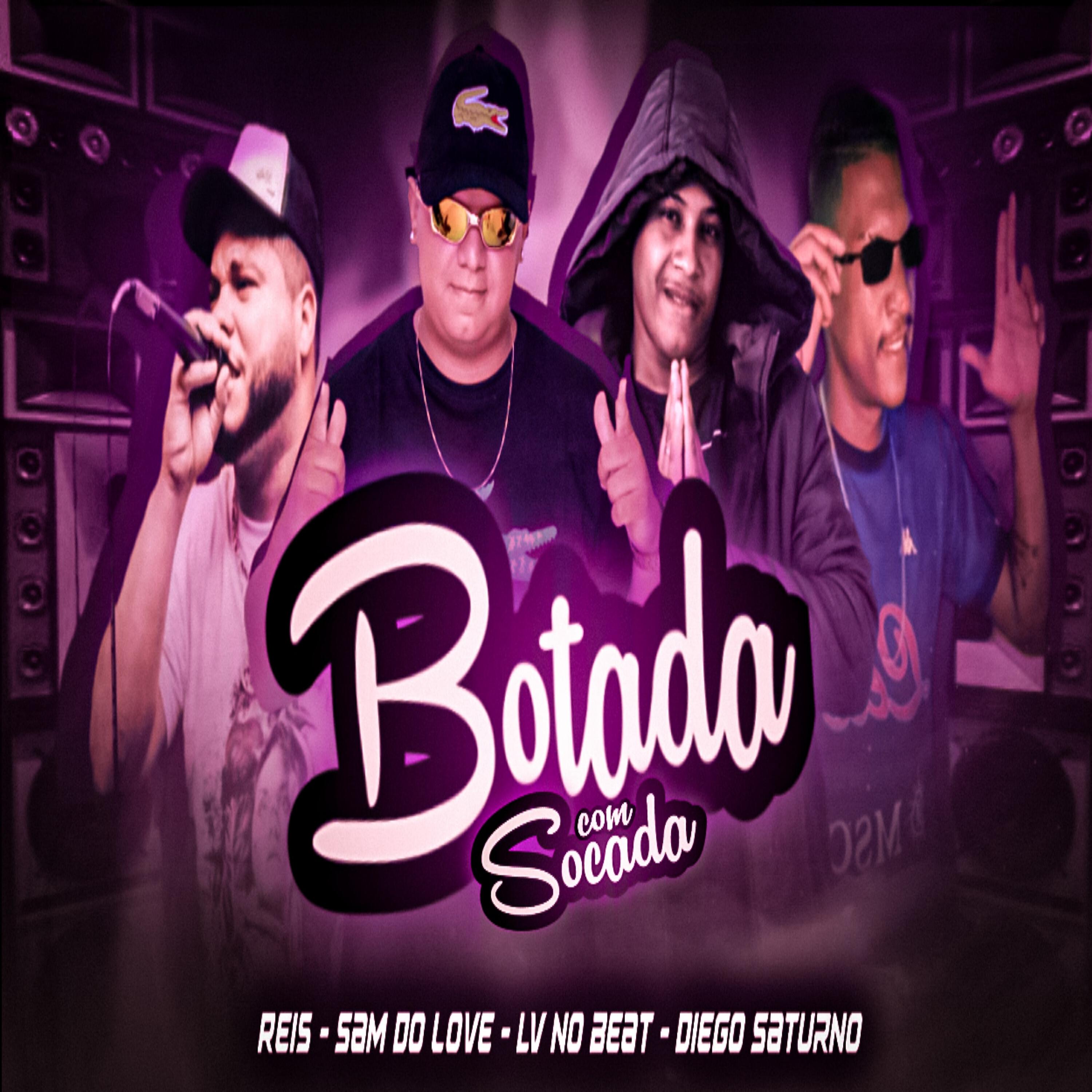 Скачать песню Sam Do Love, MC Reis, LV no Beat, Diego Saturno - Botada Com Socada бесплатно в MP3 для Android и iOS