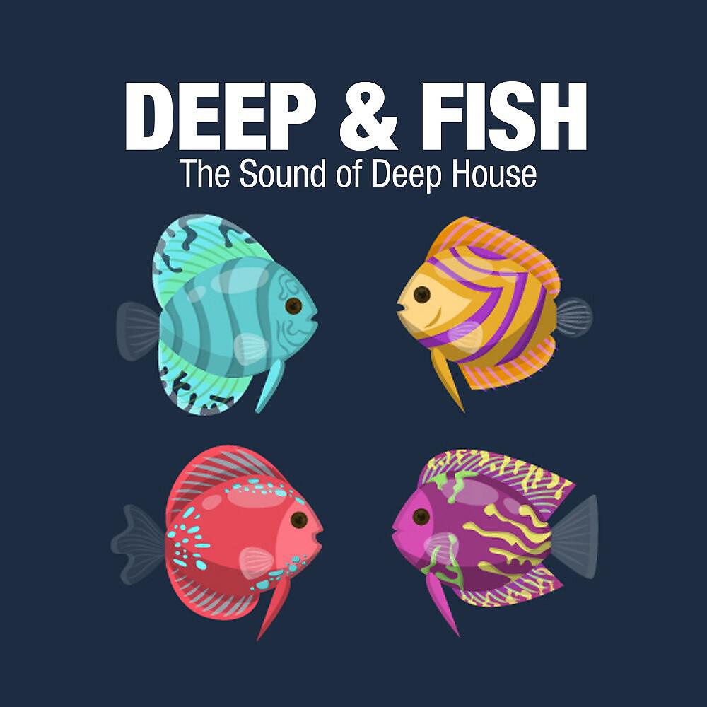 Релиз Deep & Fish (The Sound of Deep House)