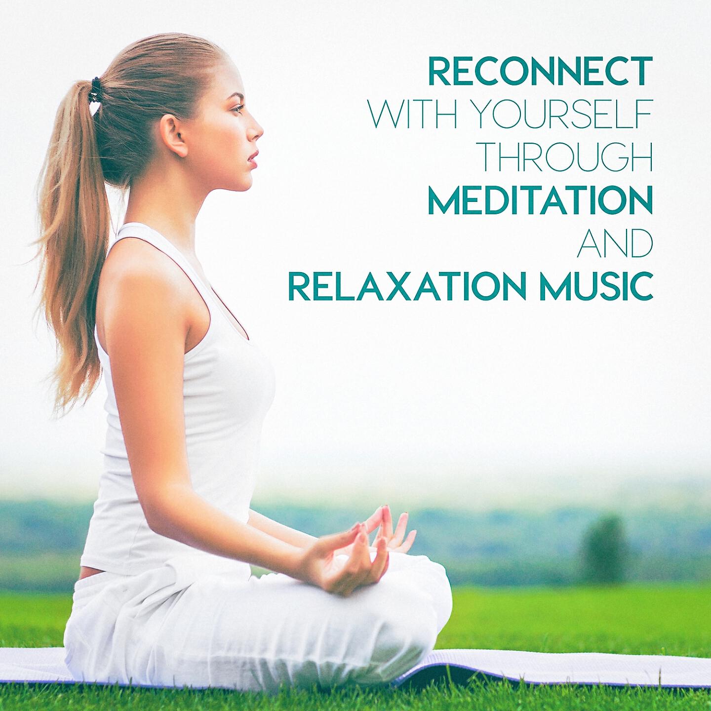 Релиз Reconnect With Yourself Through Meditation and Relaxation Music