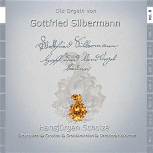 Релиз Die Orgeln von Gottfried Silbermann in Gromehlen, Crostau, Dittersbach und Dresden, Katholische Hofkirche, Vol. 8
