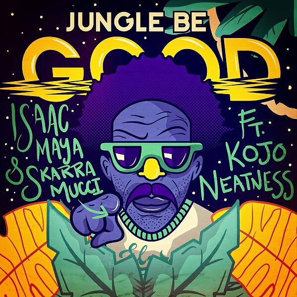 Скачать песню Isaac Maya & Skarra Mucci & Kojo Neatness - Jungle Be Good To Me (feat. Skarra Mucci & Kojo Neatness) (Original Mix) бесплатно в MP3 для Android и iOS