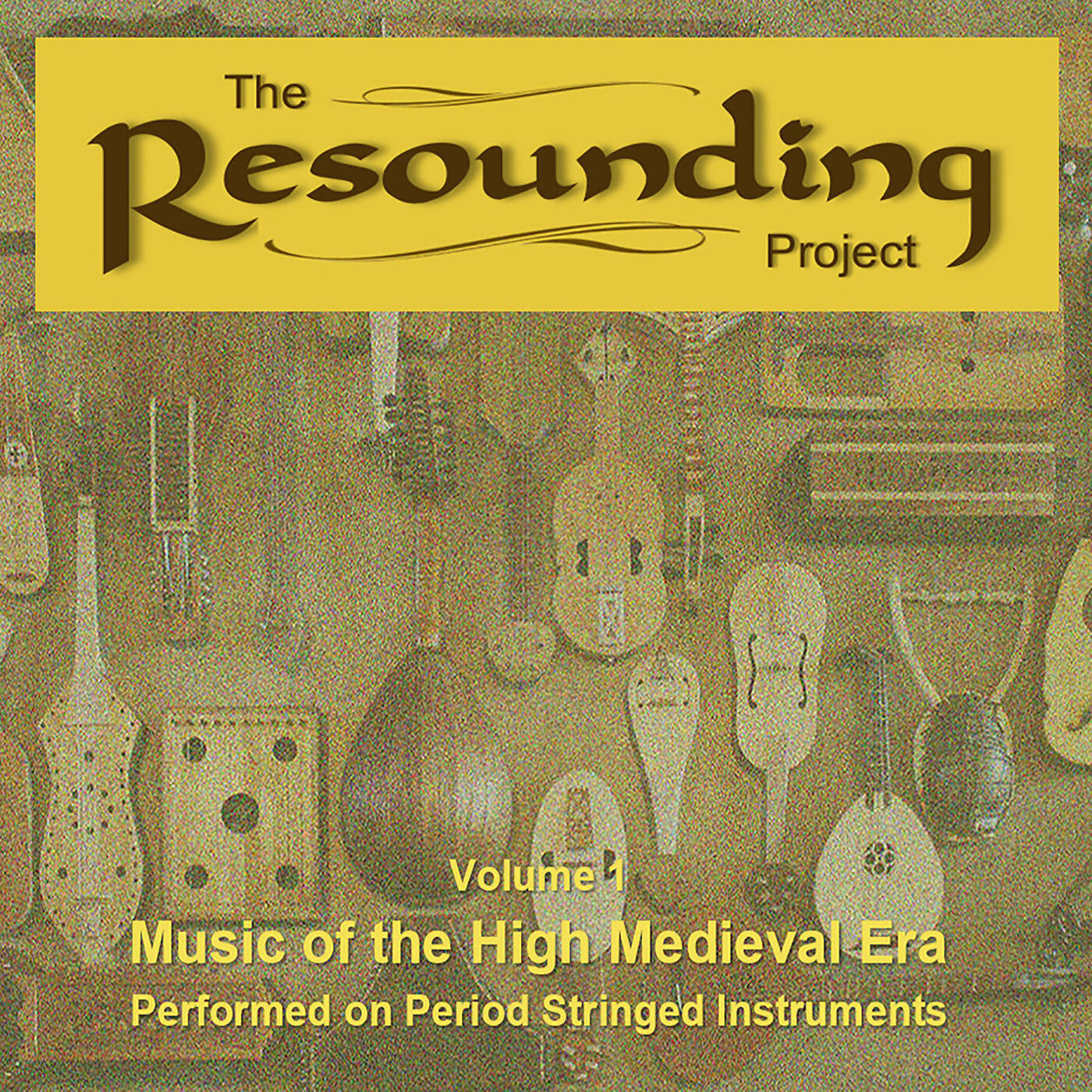 Релиз The Resounding Project, Vol. 1: Music of the High Medieval Era Performed on Period Stringed Instruments