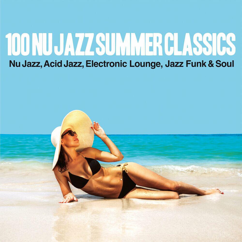 Релиз 100 Nu Jazz Summer Classics (Nu Jazz, Acid Jazz, Electronic, Lounge, Jazz Funk & Soul)