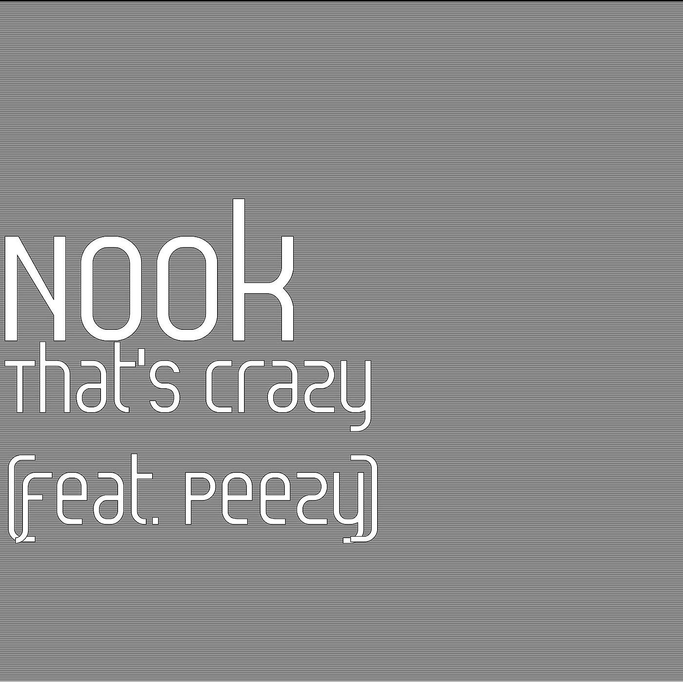 Nook, Peezy - That's Crazy