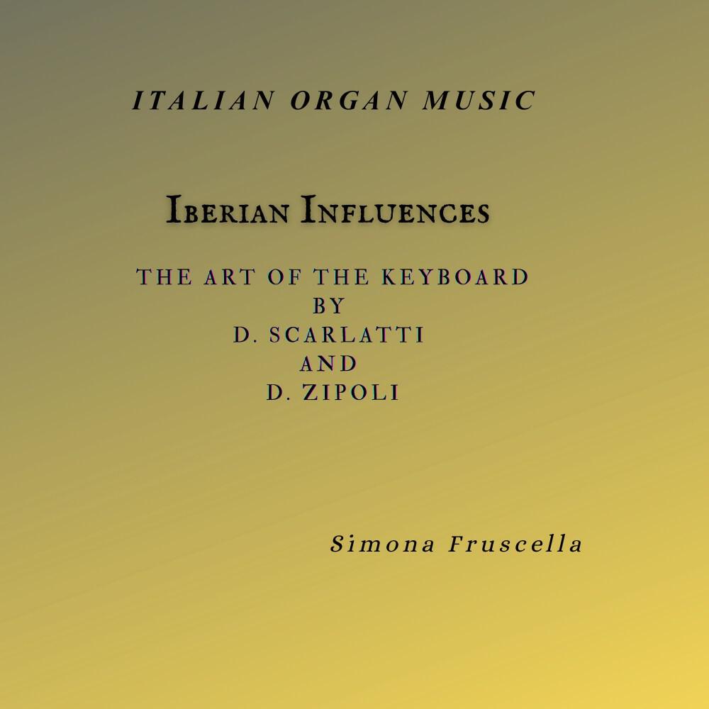Релиз ITALIAN ORGAN MUSIC: Iberian Influences: The art of the keyboard by D. Scarlatti and D. Zipoli (Live Version)