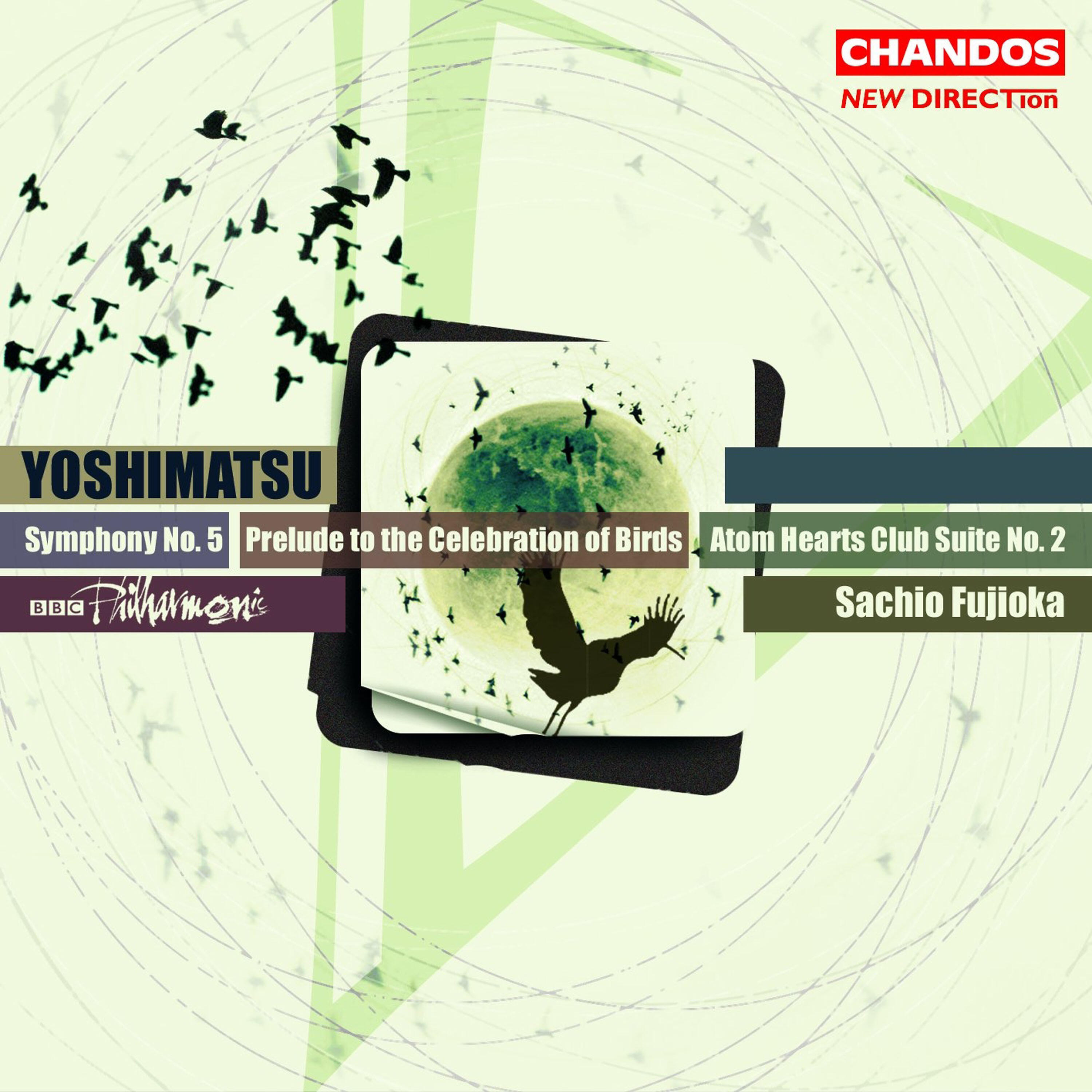 Релиз Yoshimatsu: Symphony No. 5, Atom Hearts Club Suite No. 2 & Prelude to the Celebration of Birds