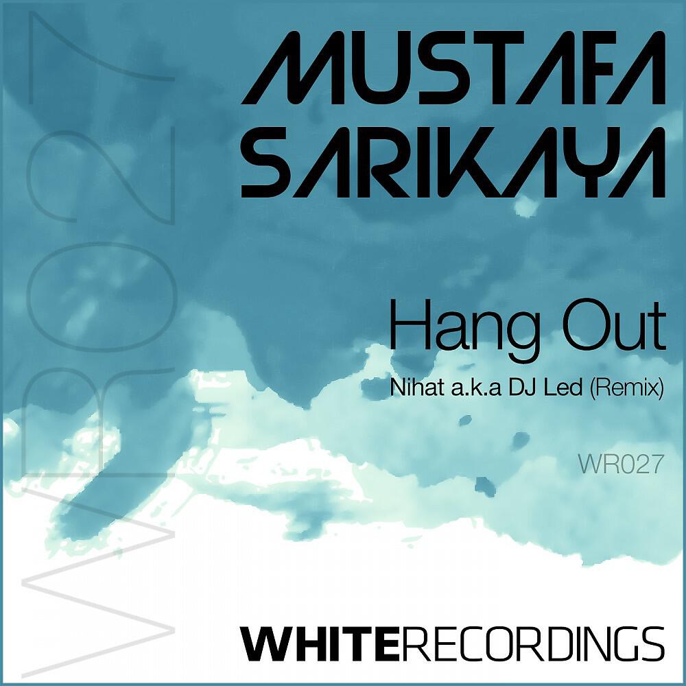 Релиз Hang Out (Nihat A.K.A DJ Led Remix)