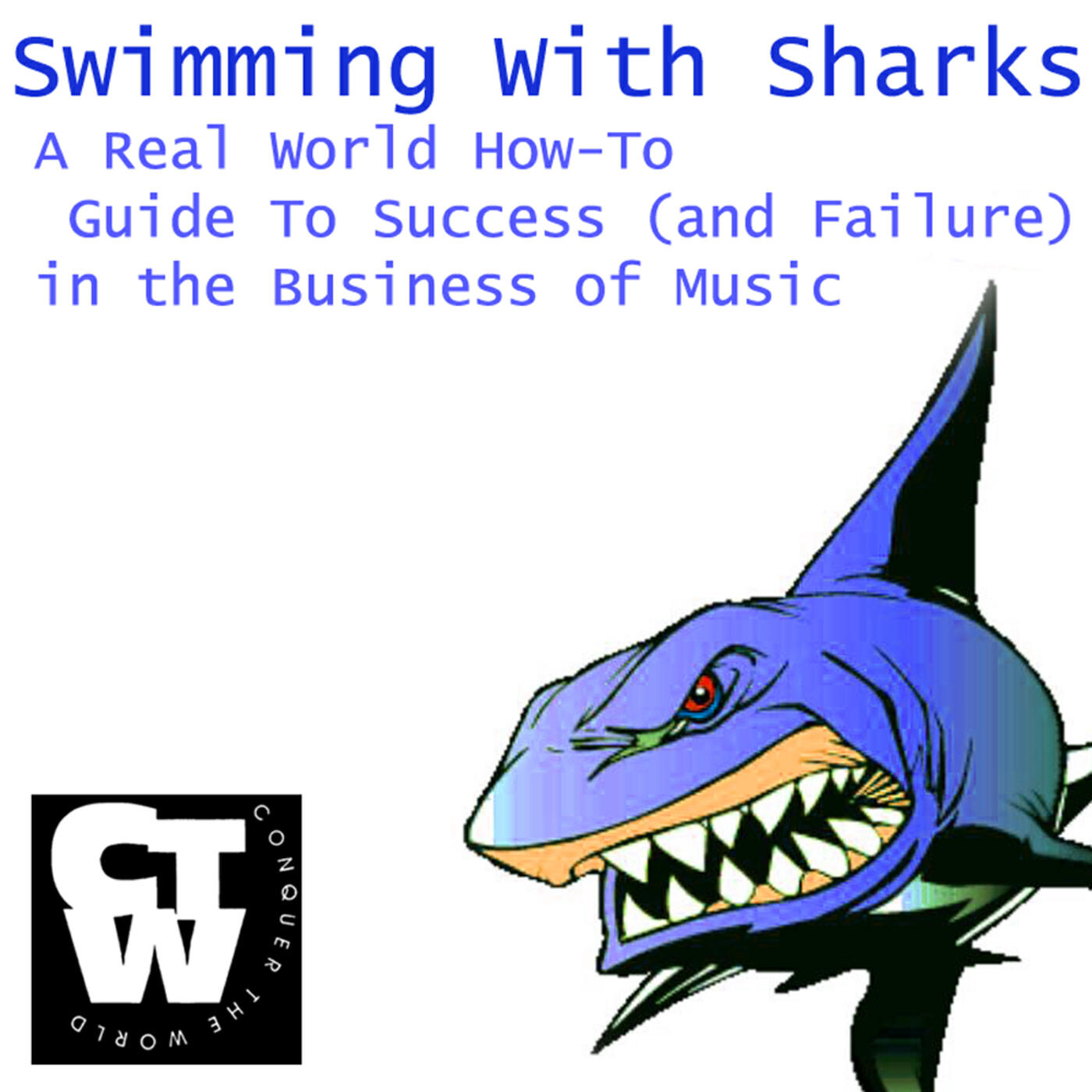 Релиз Swimming With Sharks - A Real World How To Guide To Success (And Failure) In The Business Of Music