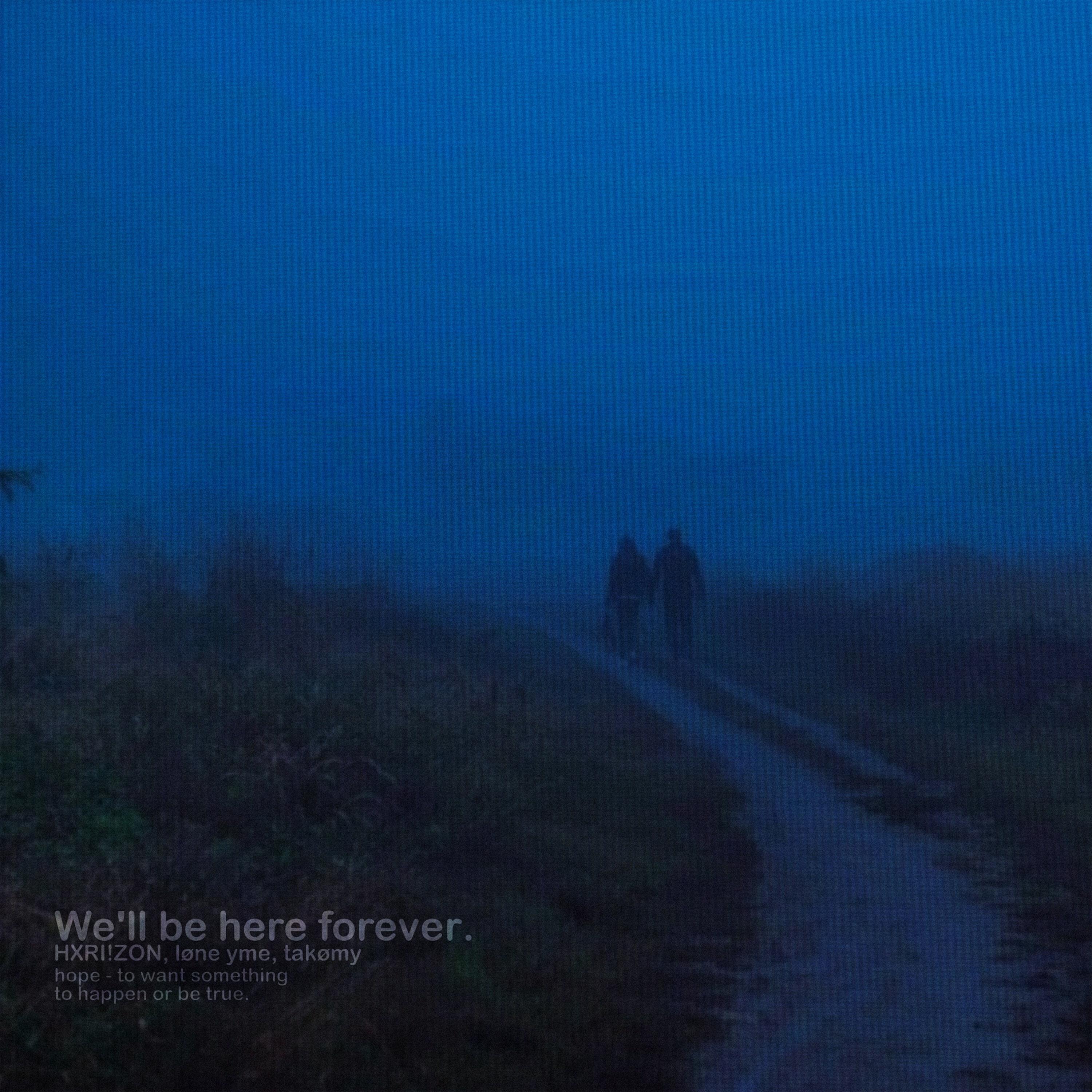 Релиз We'll be here forever.