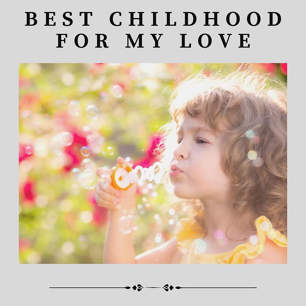 Релиз Best Childhood for My Love