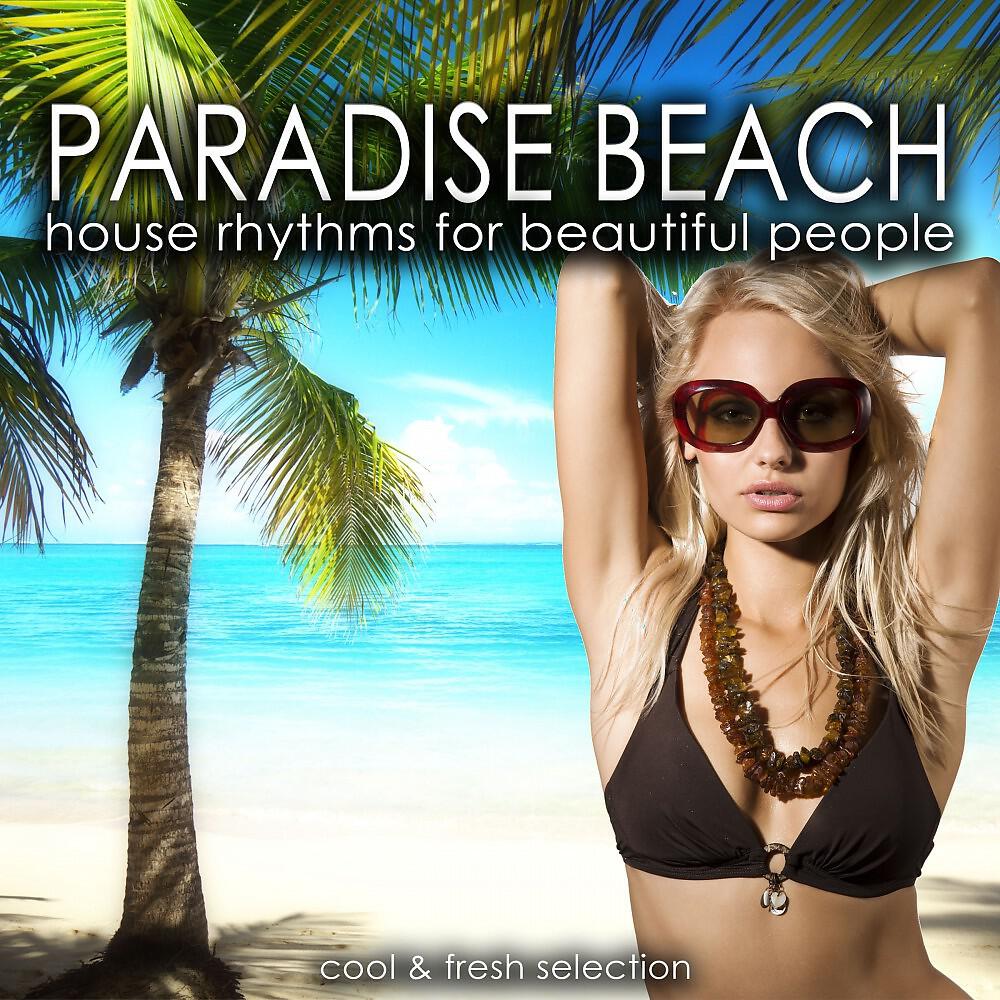 Релиз Paradise Beach (House Rhythms for Beautiful People)