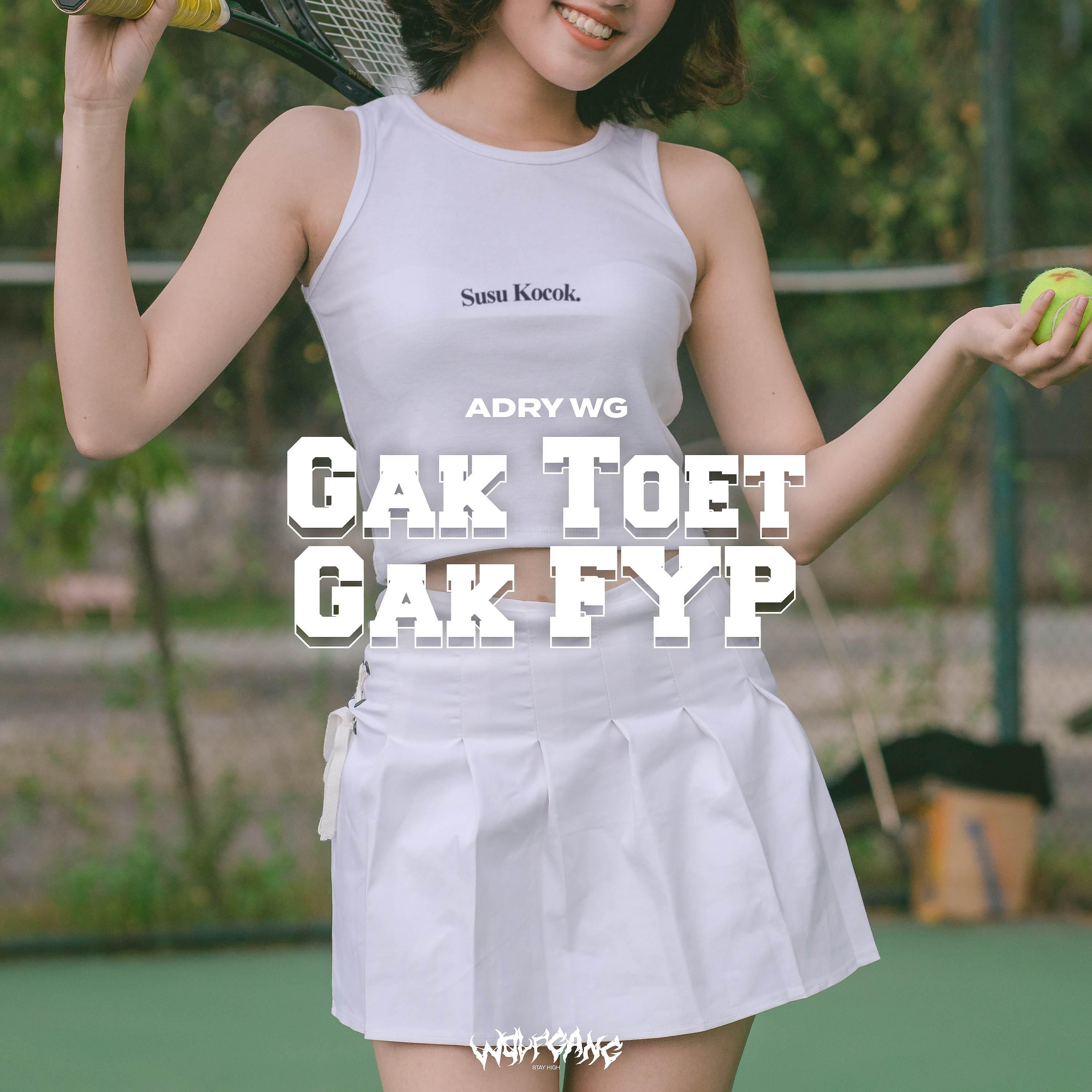 Релиз Gak Toet Gak FYP