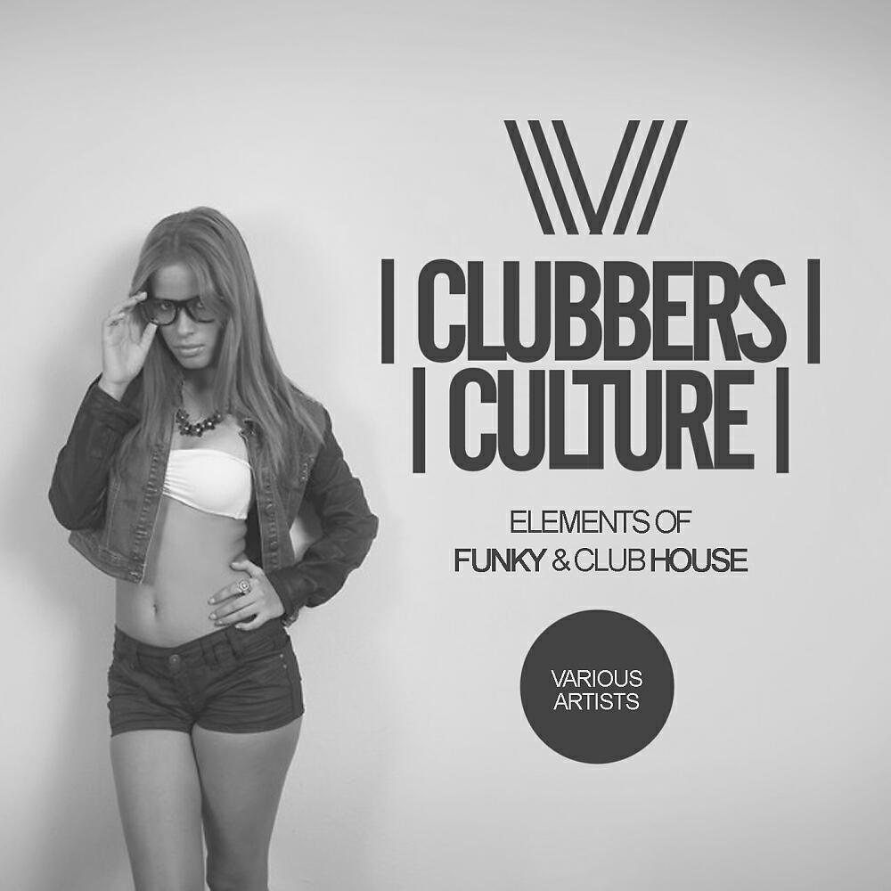 Релиз Clubbers Culture: Elements Of Funky & Club House