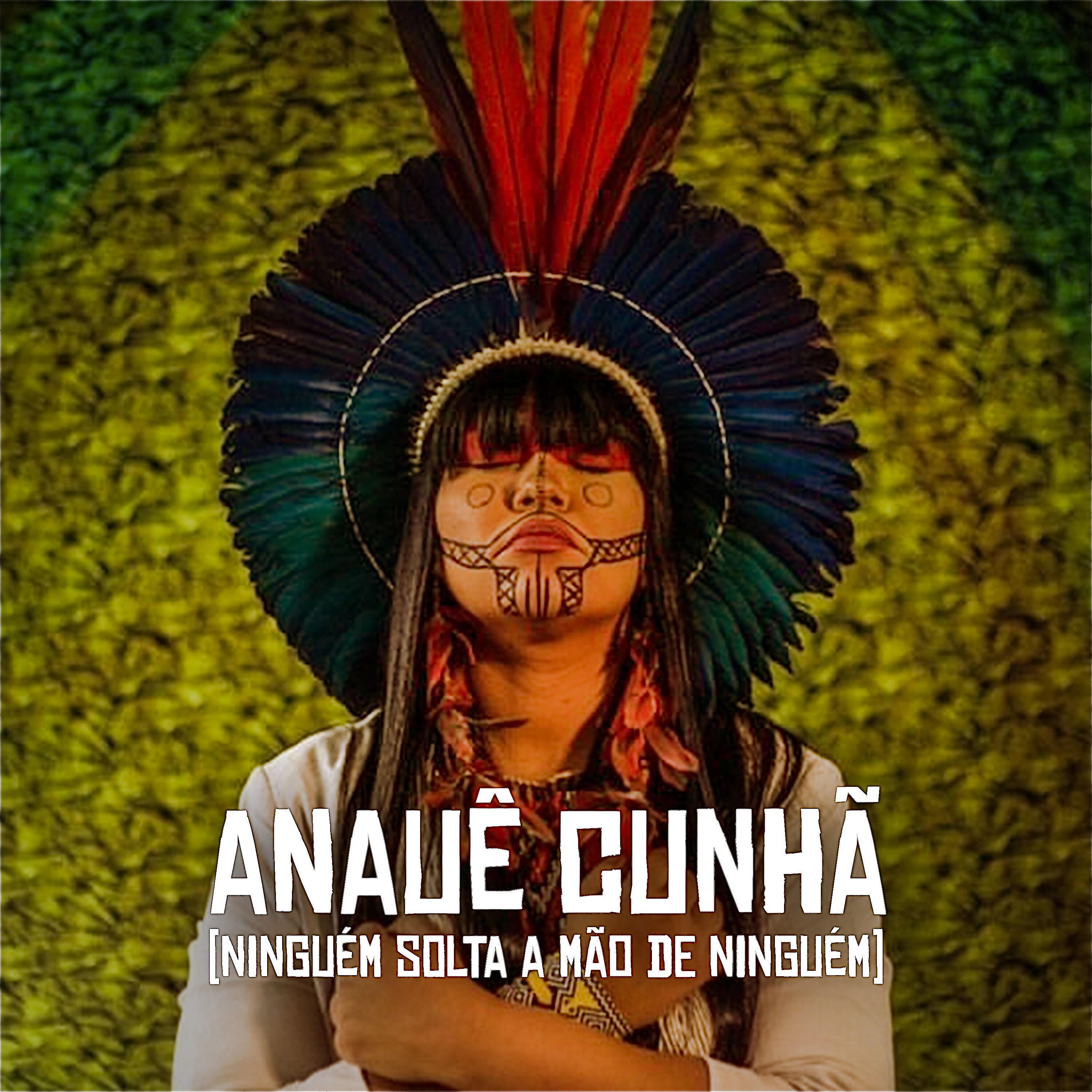 Релиз Anauê Cunhã (Ninguém Solta a Mão de Ninguém)