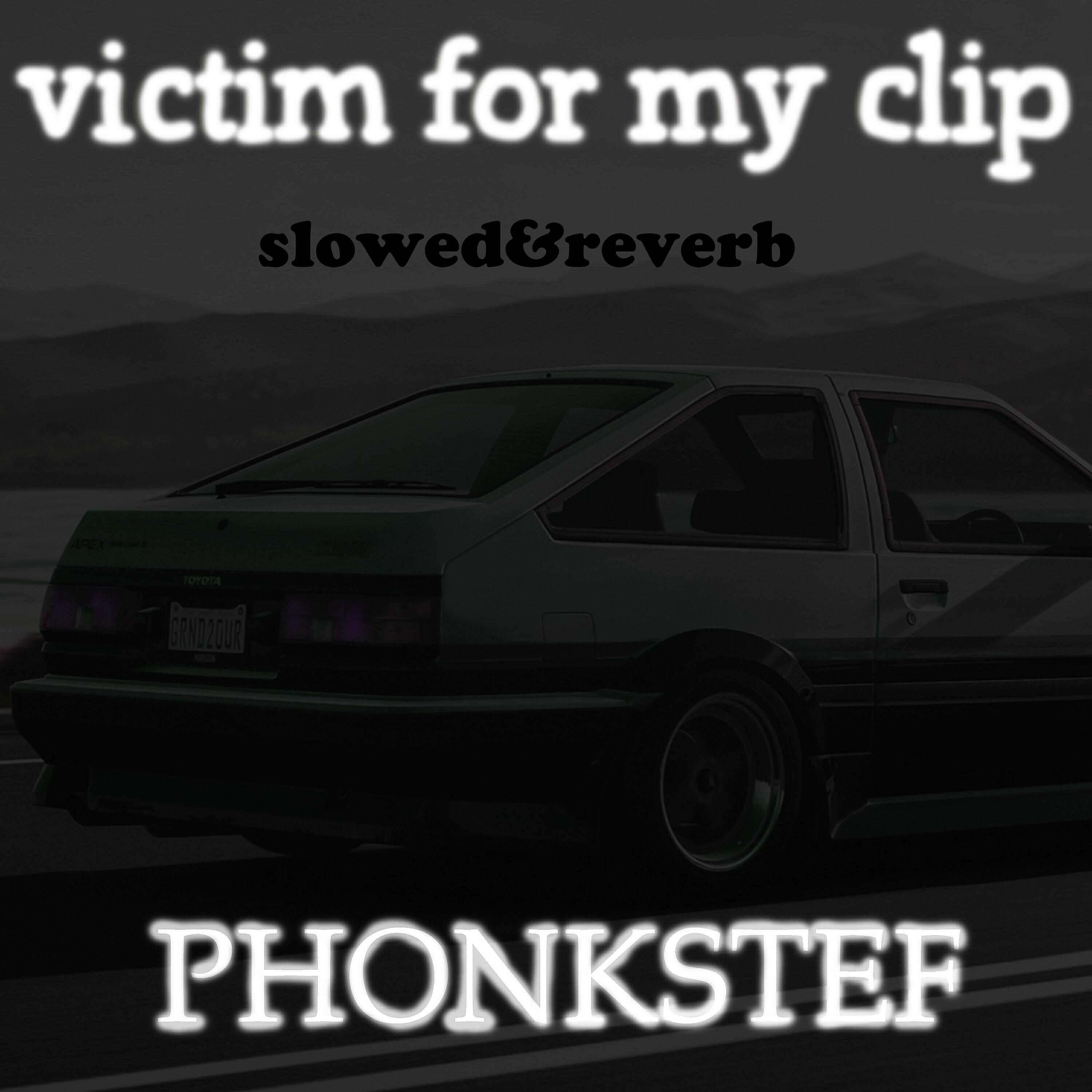 Релиз Victim for My Clip (Slowed and Reverb)