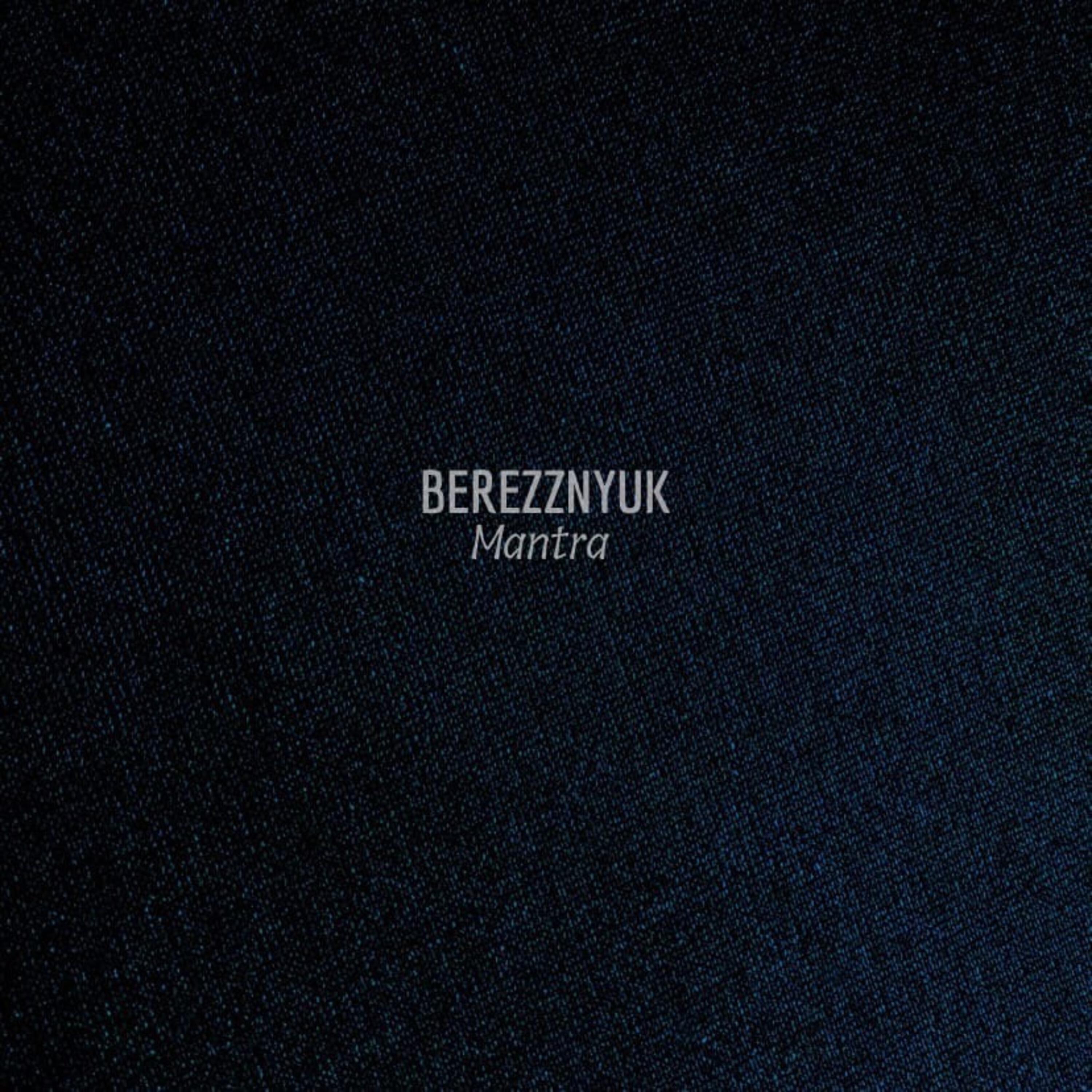 Скачать песню BEREZZNYUK - Mantra бесплатно в MP3 для Android и iOS