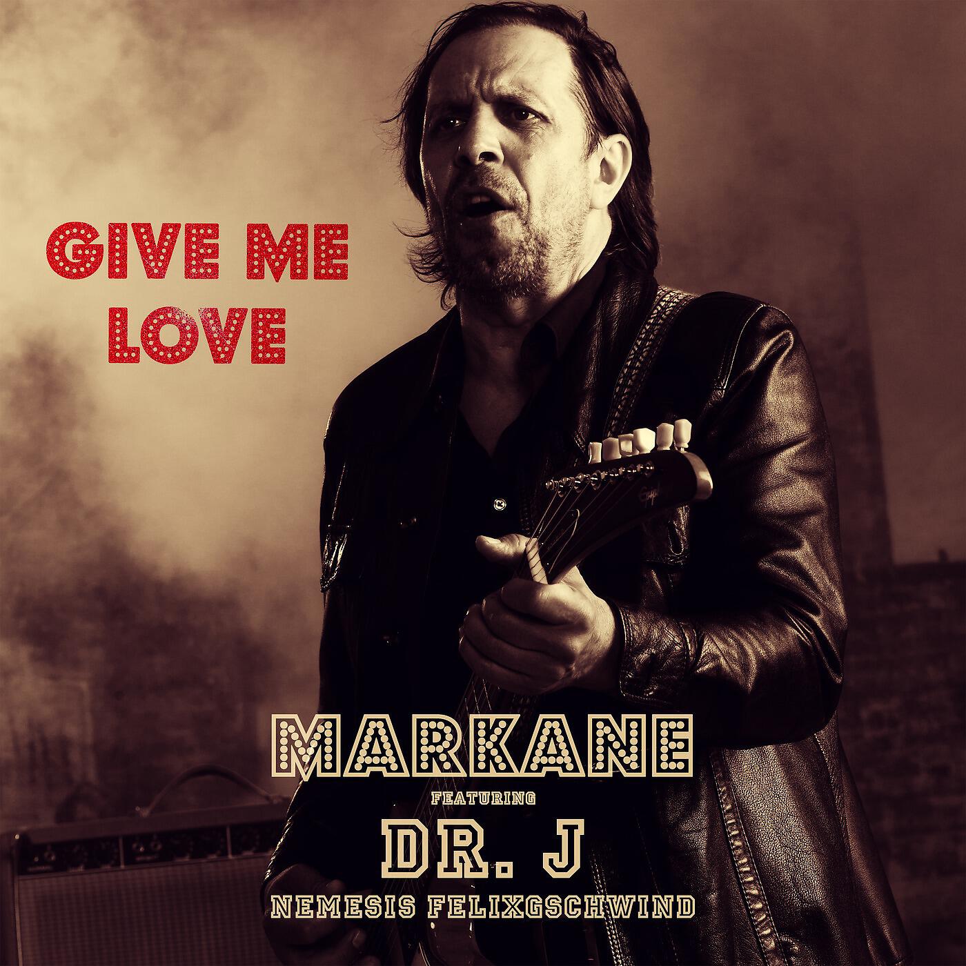 Релиз Give Me Love (feat. Dr. J, Nemesis & Felix Gschwind)