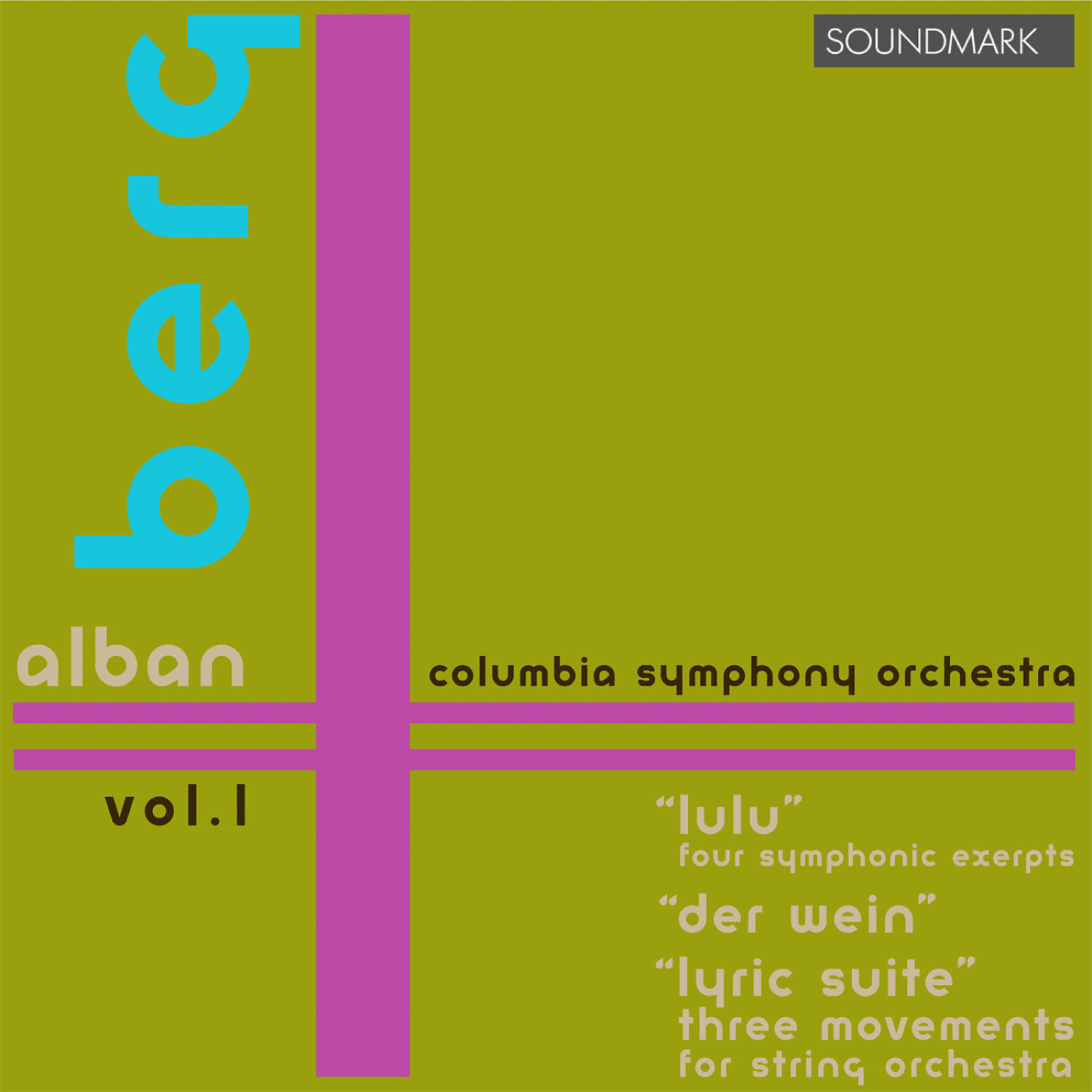 Релиз Music of Alban Berg: Vol. 1:  Lulu: Four Symphonic Exerpts, Der Wein, Lyric Suite: Three Movements for String Orchestra