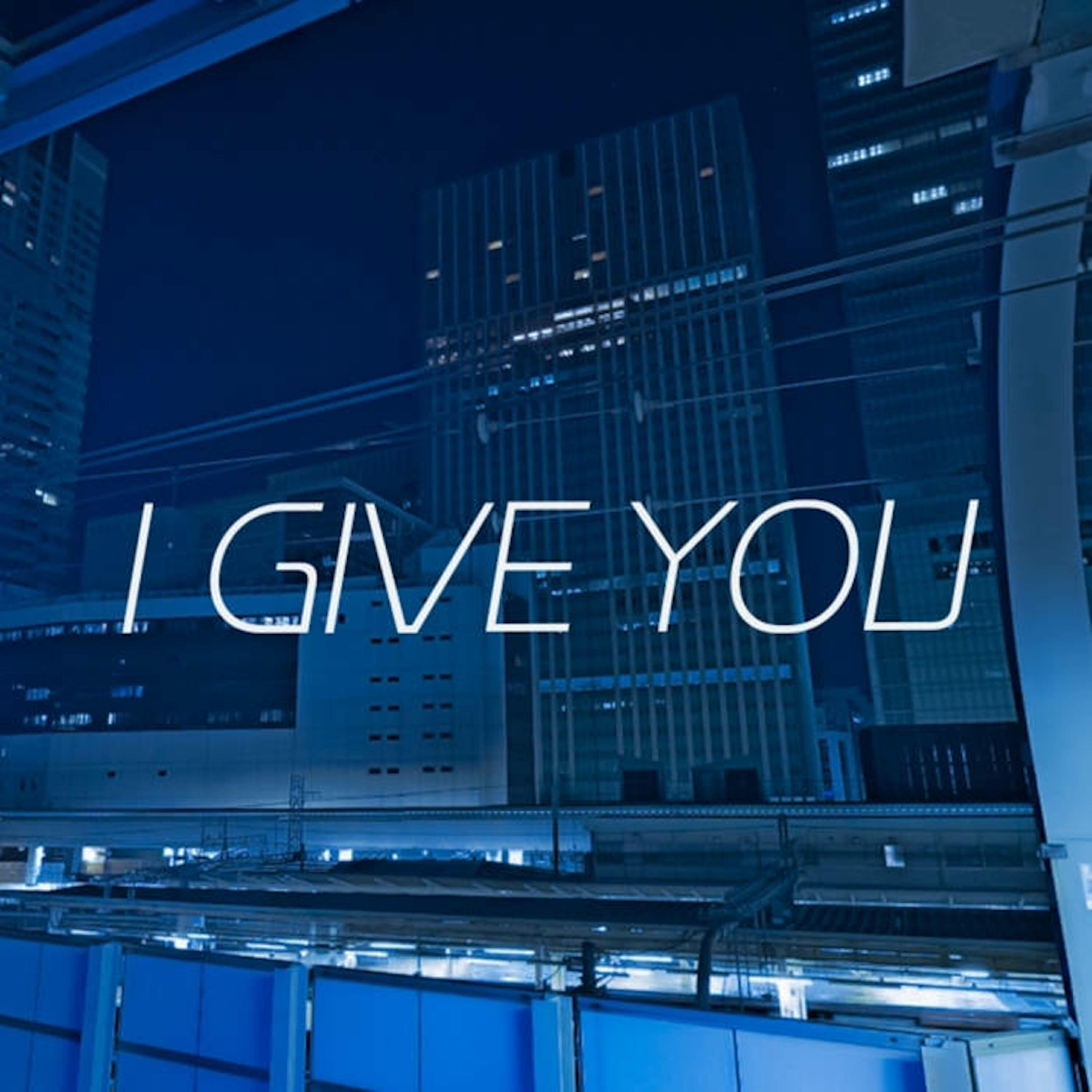Релиз I Give You