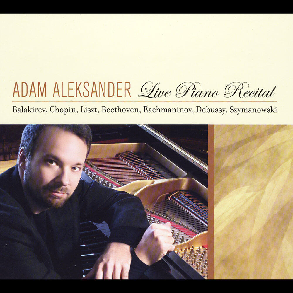Релиз Adam Aleksander Plays Balakirev, Chopin, Beethoven, Szymanowski, Liszt, Rachmaninov & Debussy