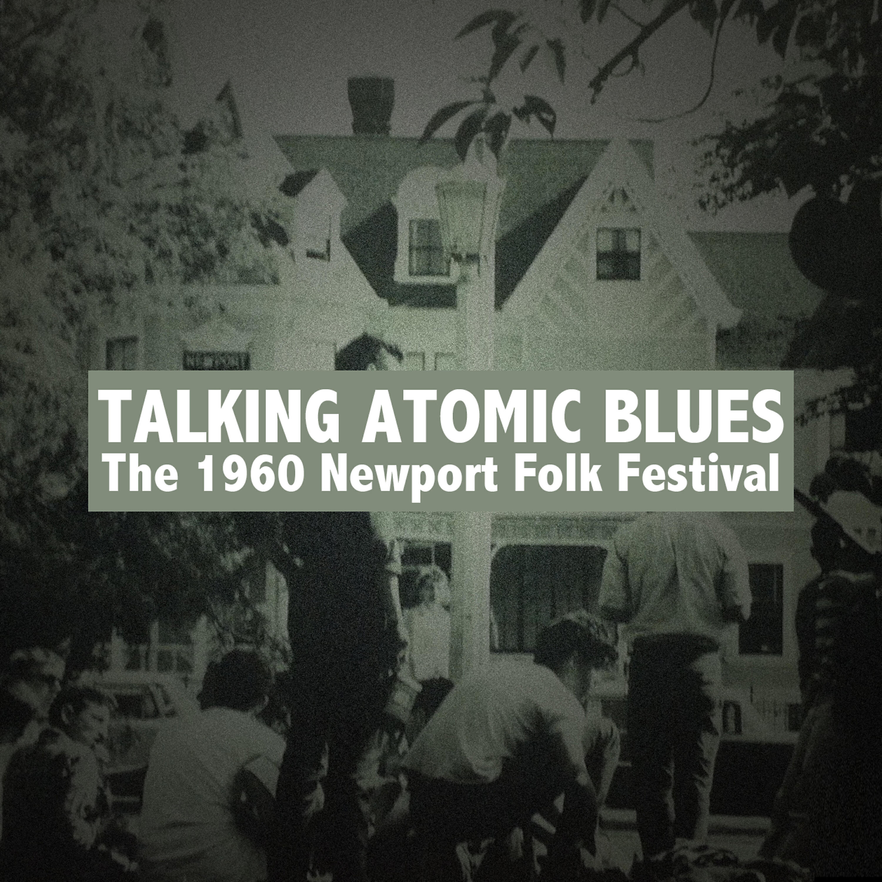 Релиз Talking Atomic Blues: The 1960 Newport Folk Festival