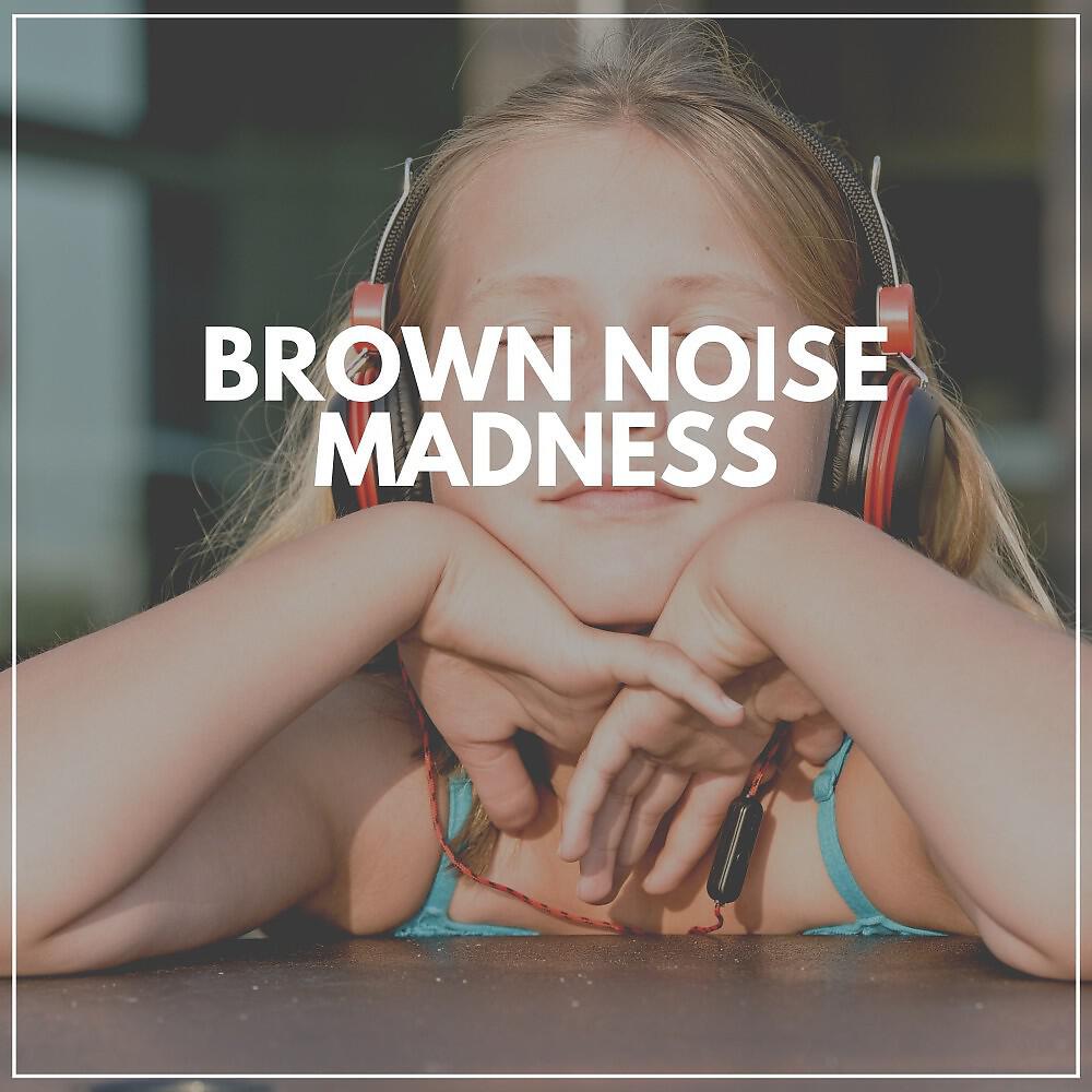 Релиз Brown Noise Madness