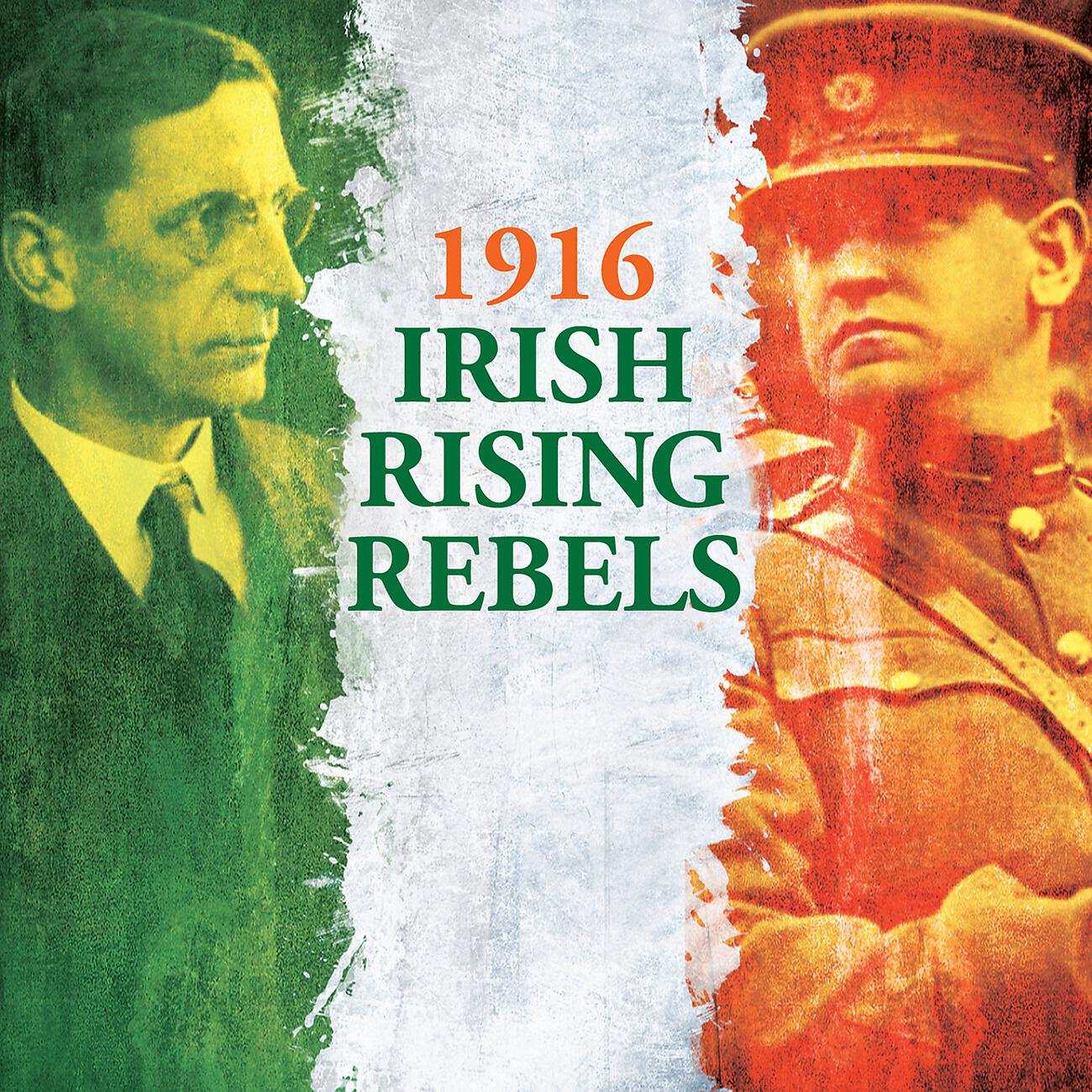 Релиз 1916 Irish Rebels Rising