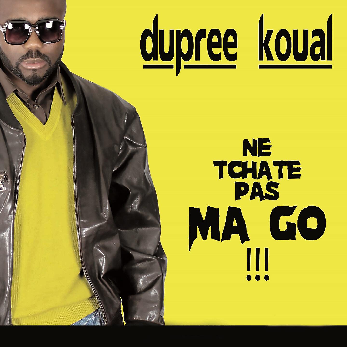 Релиз Dupree Koual - Ne Tchate Pas Ma Go